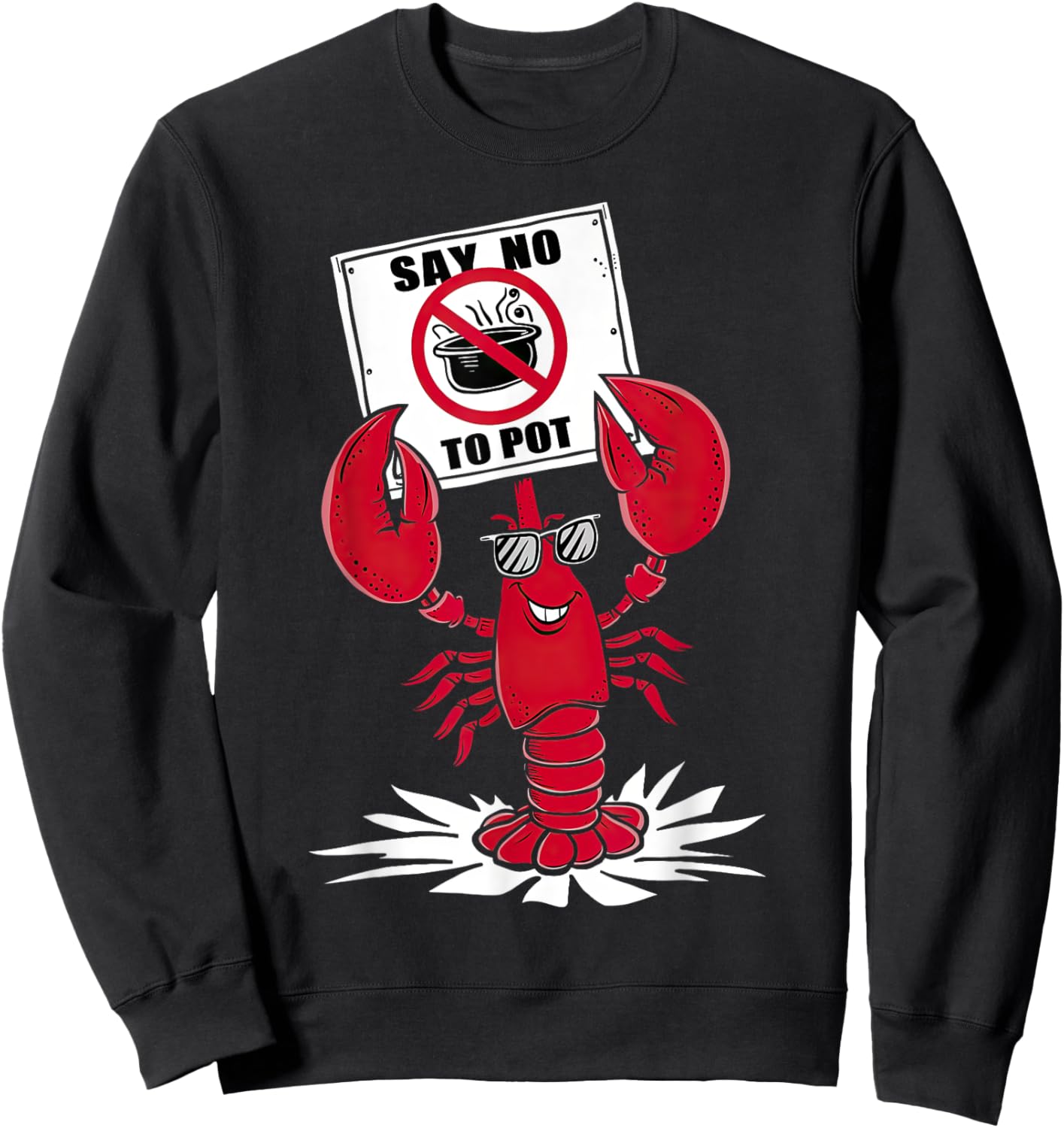 Funny Crawfish Pun - Say No To Pot, Lobster Festival Sweatshirt - Sweatshirt | Black