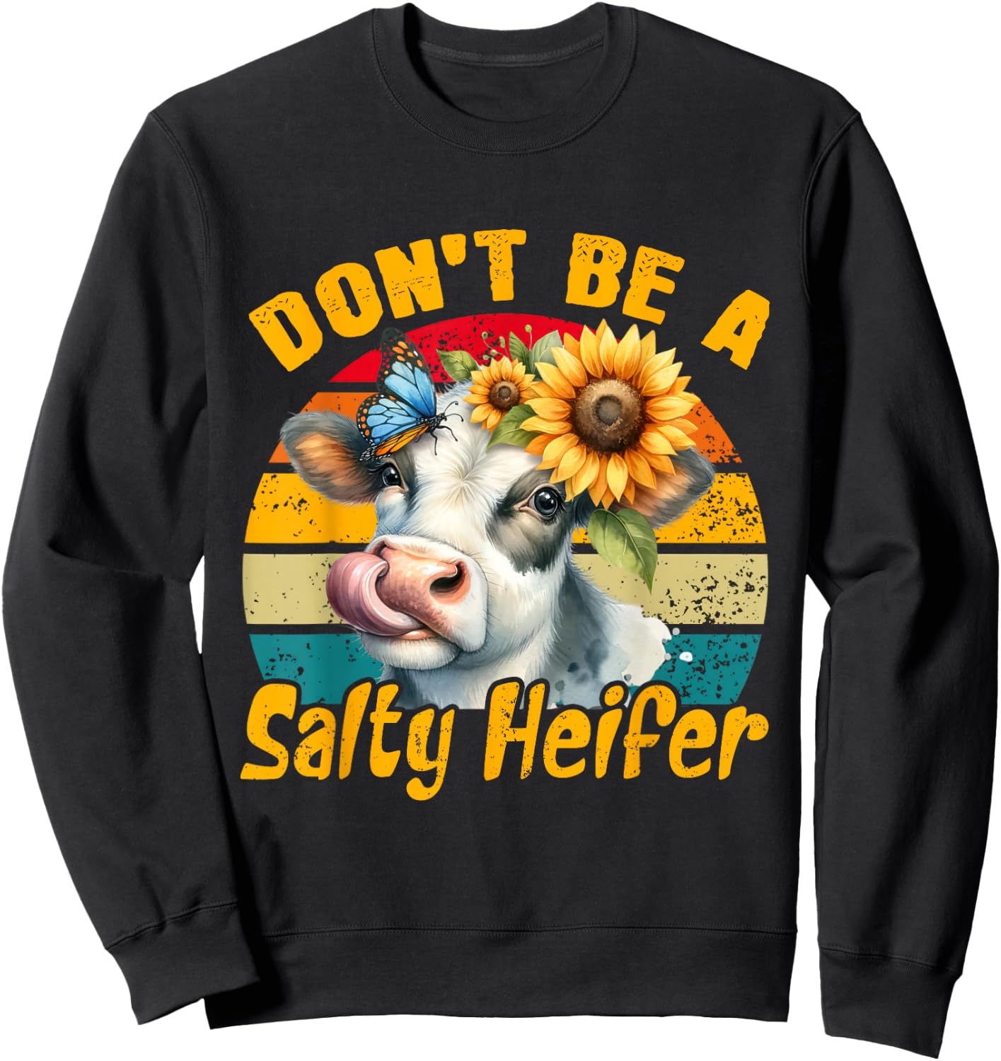 Dont Be A Salty Heifer Vintage Country Sayings Heifer Sweatshirt - Sweatshirt | Black