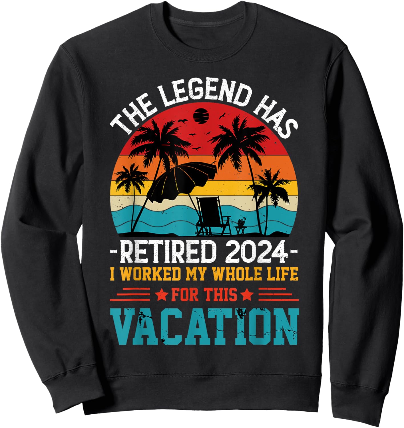 The Legend Has Retired 2024 Vacation Sweatshirt - Sweatshirt | Black