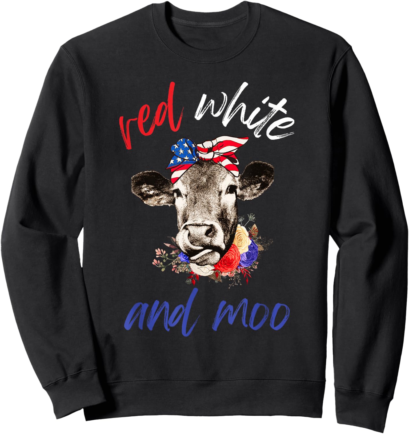Red White and Moo Patriotic Cow USA Flag Funny 4th of July Sweatshirt - Sweatshirt | Black