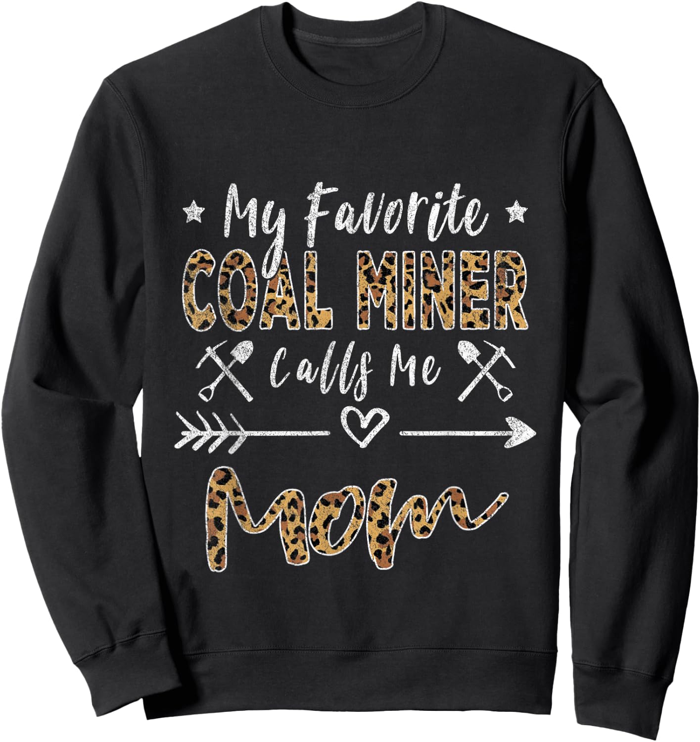 My Favorite Coal Miner Calls Me Mom Mother's Day Leopard Sweatshirt - Sweatshirt | Black