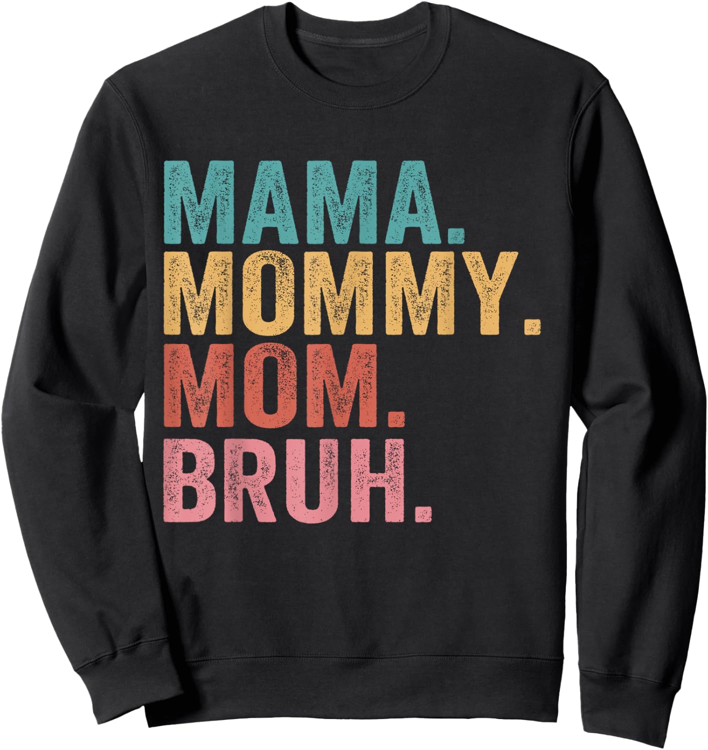Mama Mommy Mom Bruh Mothers Day Vintage Funny Mother Sweatshirt - Sweatshirt | Black