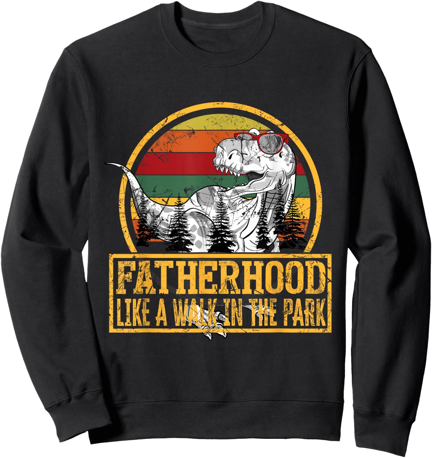 Father's Day Fatherhood Like Walk in the Park Sweatshirt - Sweatshirt | Black