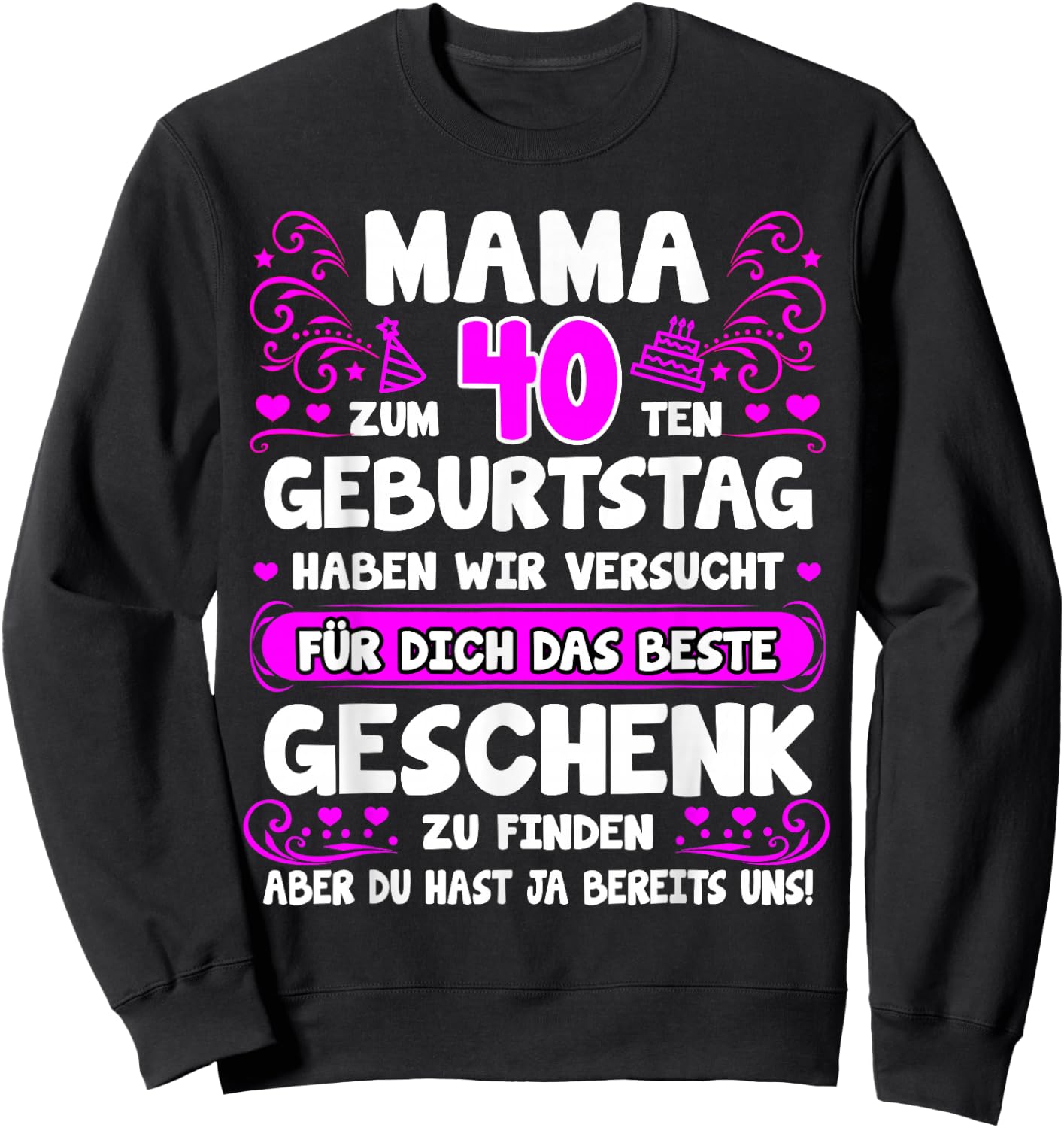 with German Text "Mama du hast ja bereits uns 40th Birthday", black Sweatshirt - Sweatshirt | Black