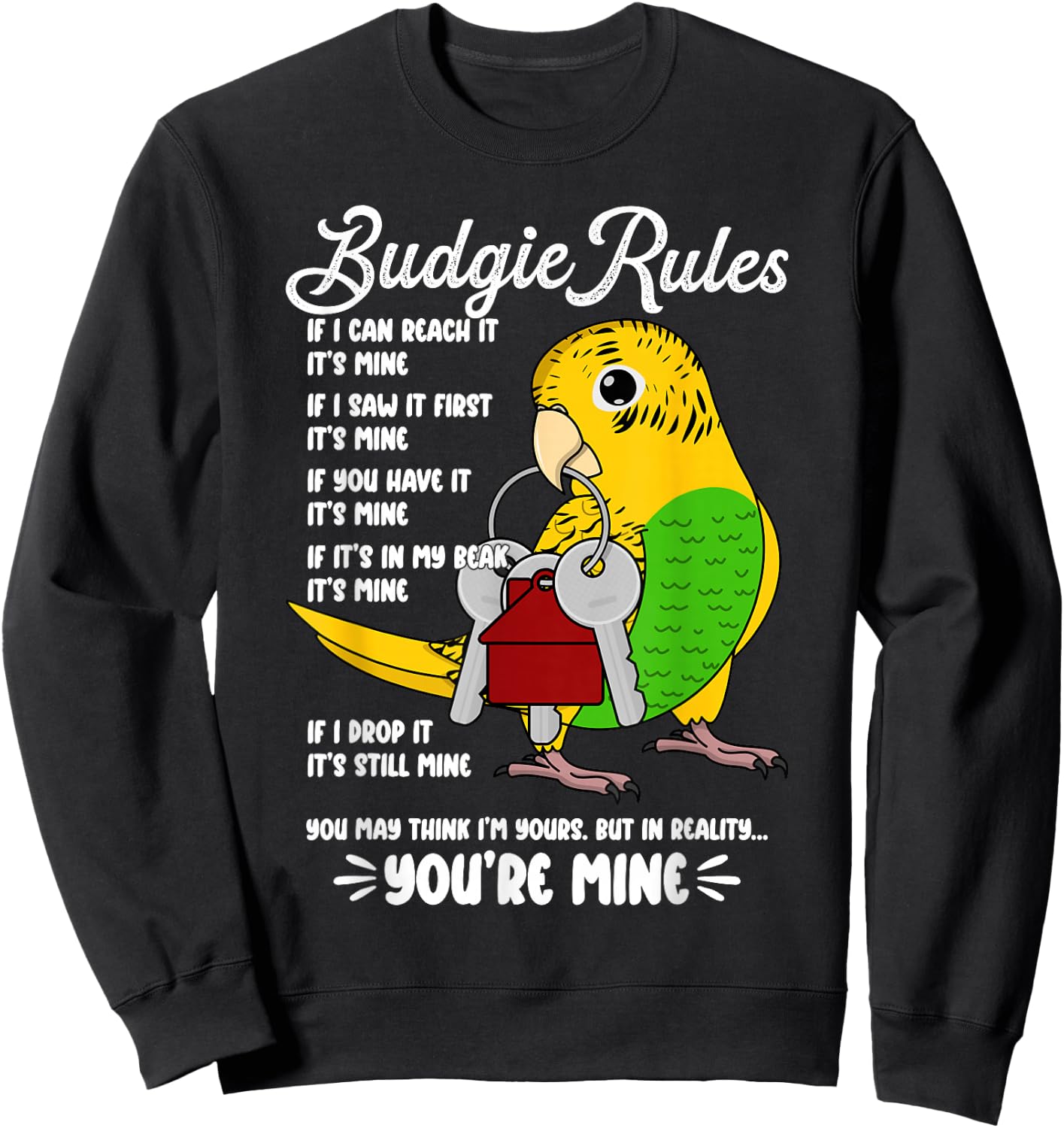Parrot House Rules: It's Mine I Yellow Budgie Budgerigar Sweatshirt - Sweatshirt | Black