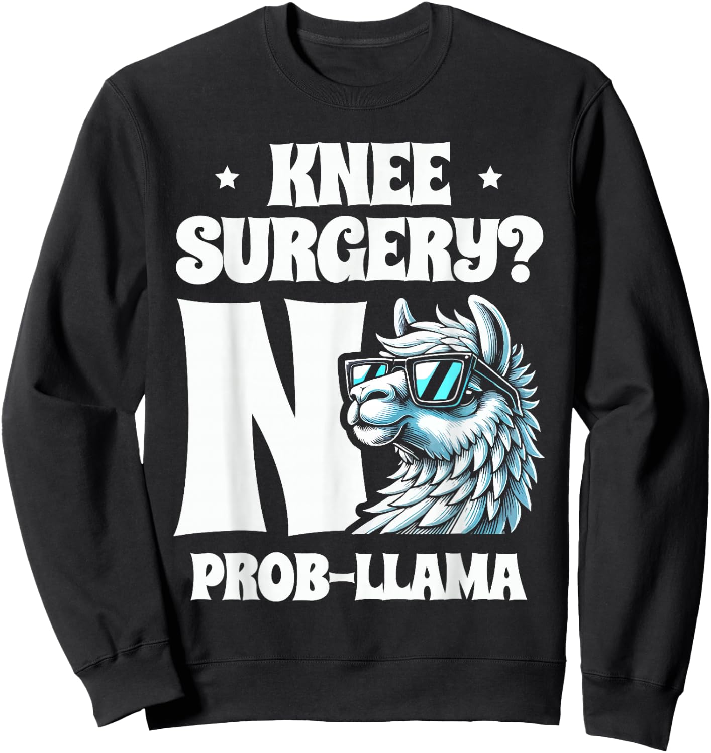 Knee Surgery No Prob-llama Llamas Animal Lover Sweatshirt - Sweatshirt | Black