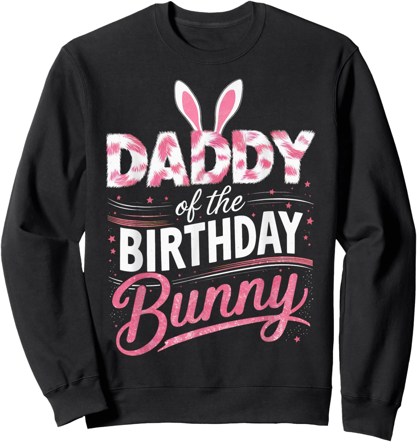 Daddy Of The Birthday Bunny Family Matching Party Squad Sweatshirt - Sweatshirt | Black