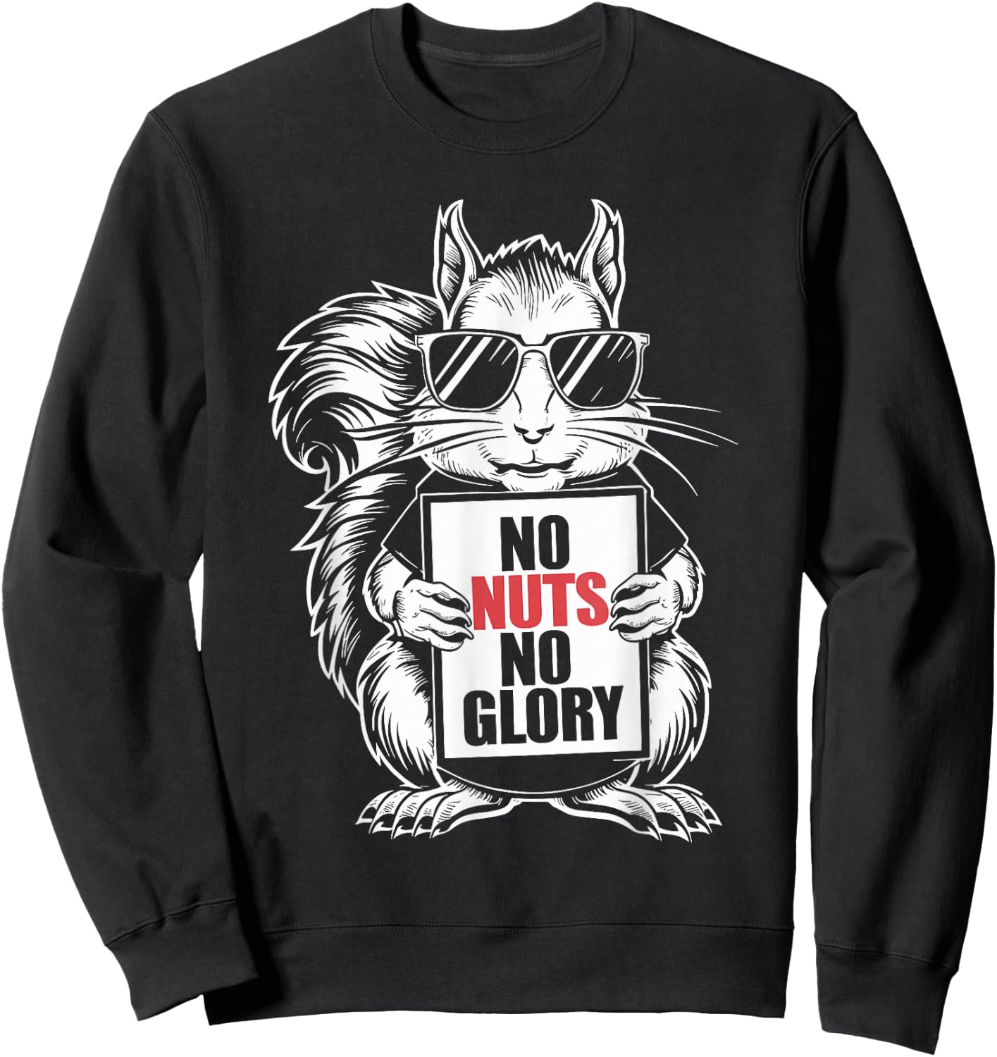 Squirrel, No Nut No Glory, Funny Squirrel Lover Sweatshirt - Sweatshirt | Black
