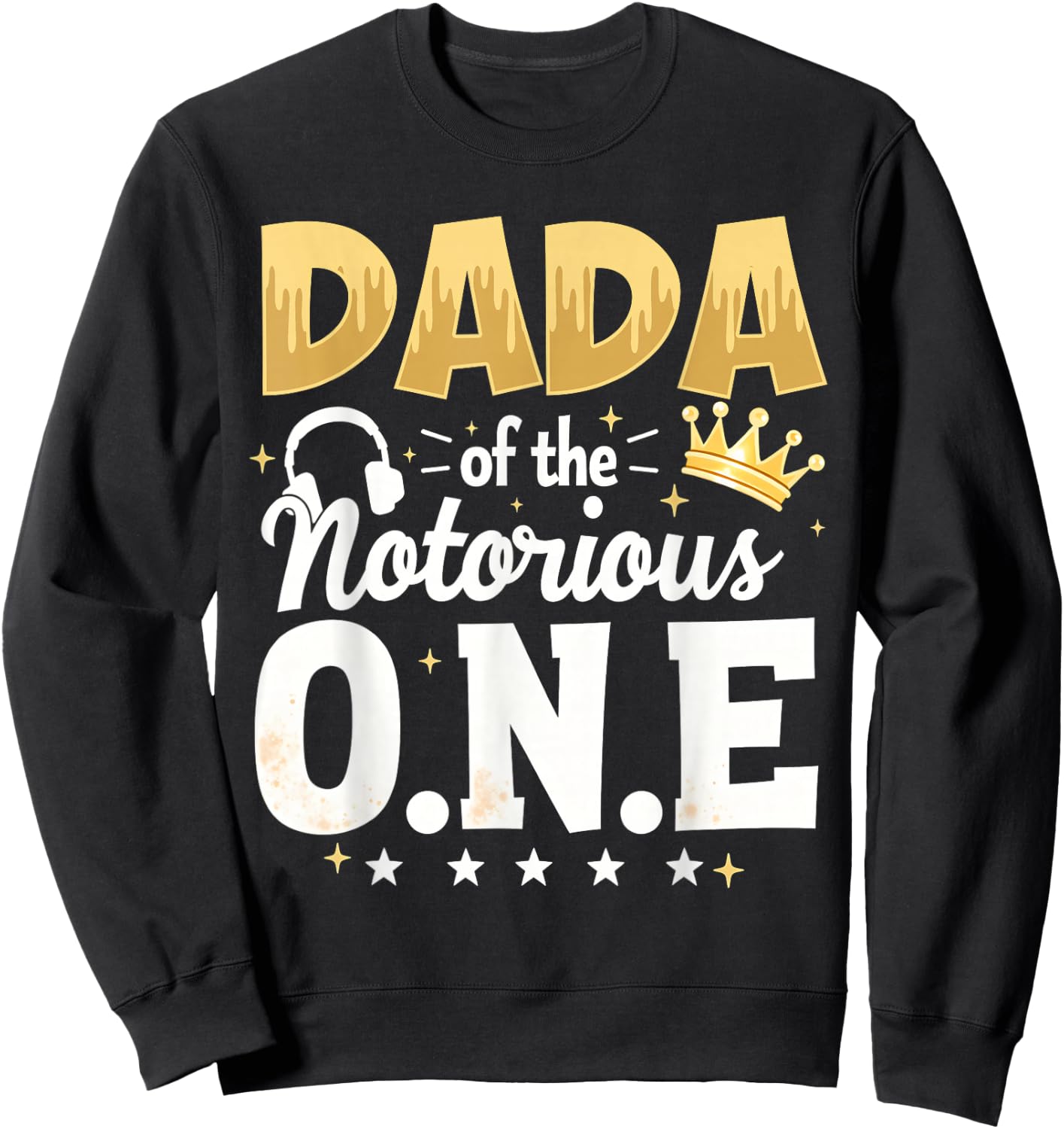Crown 1st Birthday Daddy Dada Of Notorious One Sweatshirt - Sweatshirt | Black