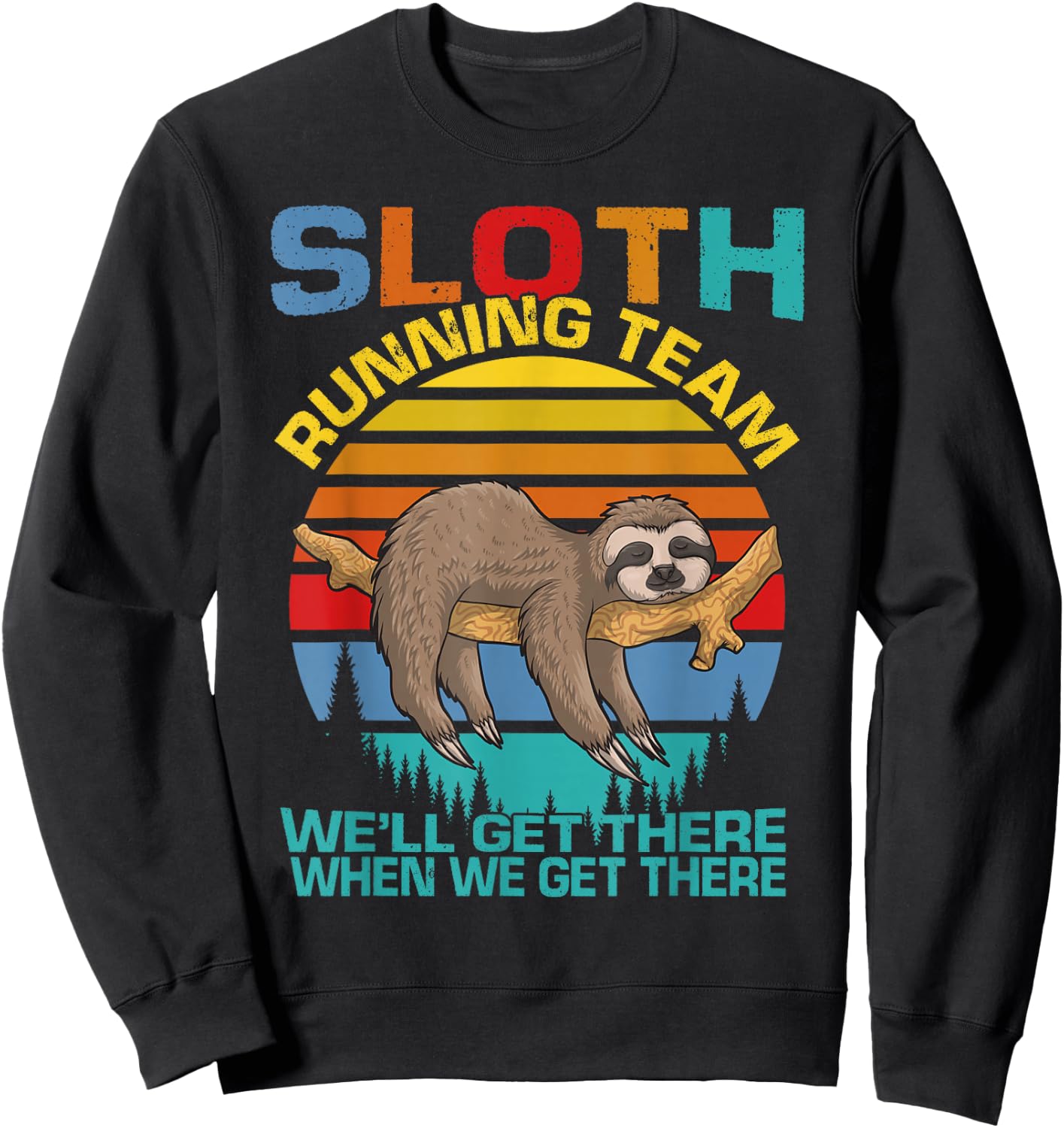 Vintage Sloth Running Team We'll Get There Funny Sloth Sweatshirt - Sweatshirt | Black