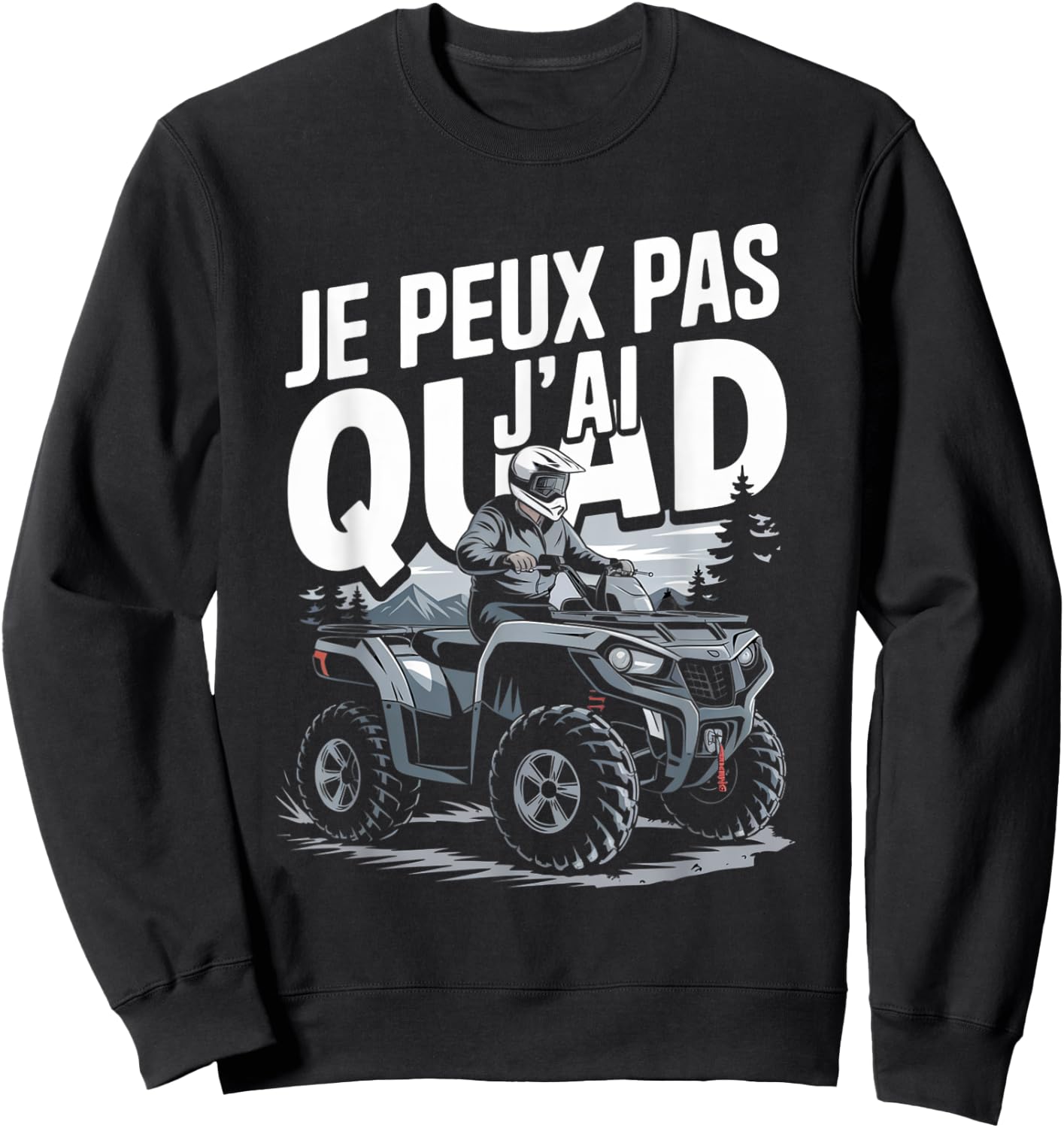 Je Peux Pas J'ai Quad Man Humour Gift Sweatshirt - Sweatshirt | Black