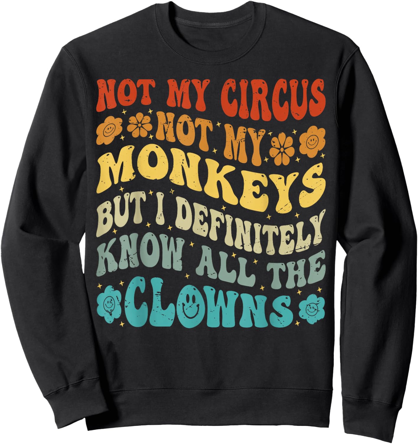 Nicht mein Zirkus Nicht meine Affen, aber ich kenne alle Clowns Sweatshirt - Sweatshirt | Black