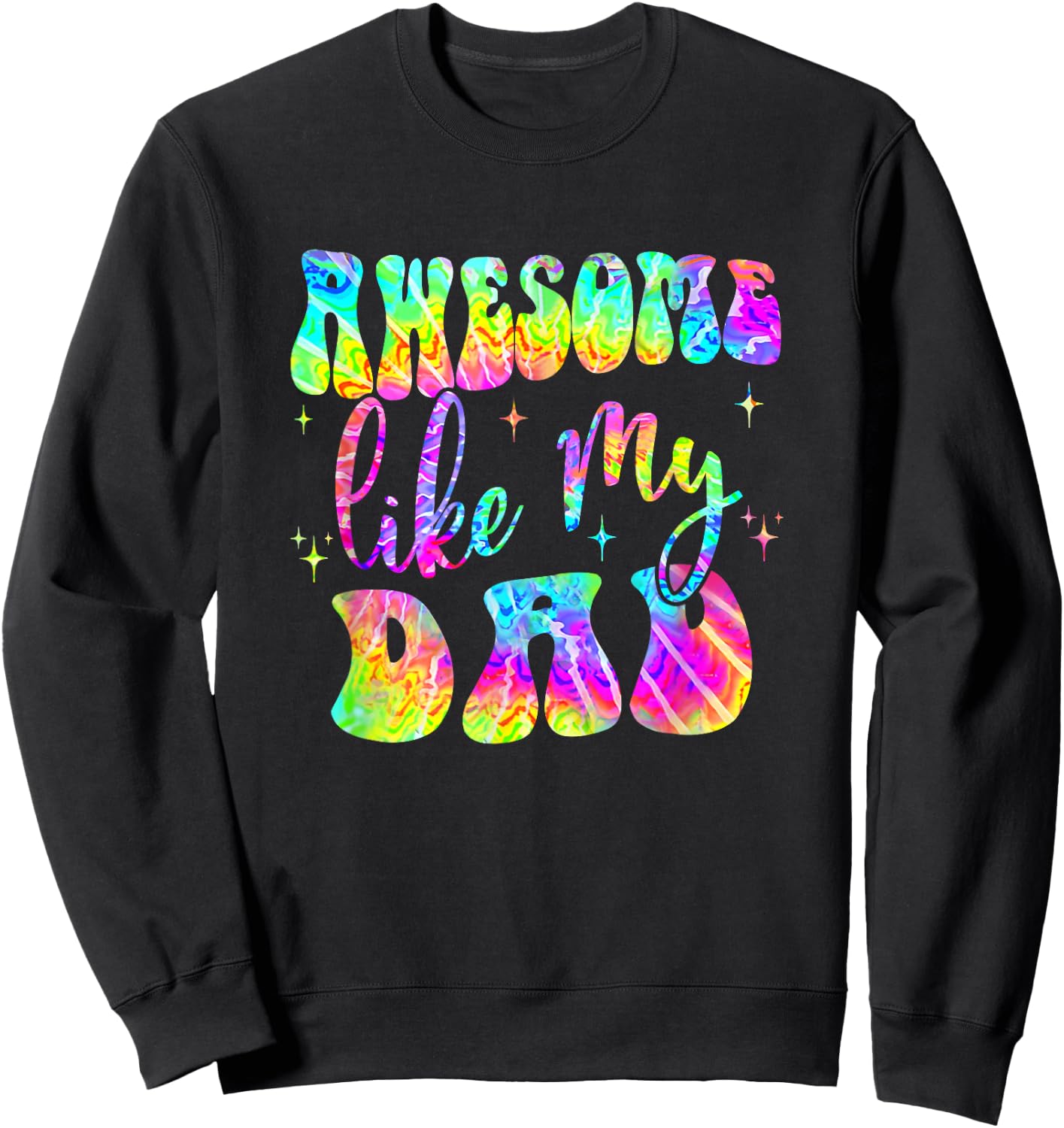 Awesome Like My Dad Matching Fathers day family Tie Dye Sweatshirt - Sweatshirt | Black