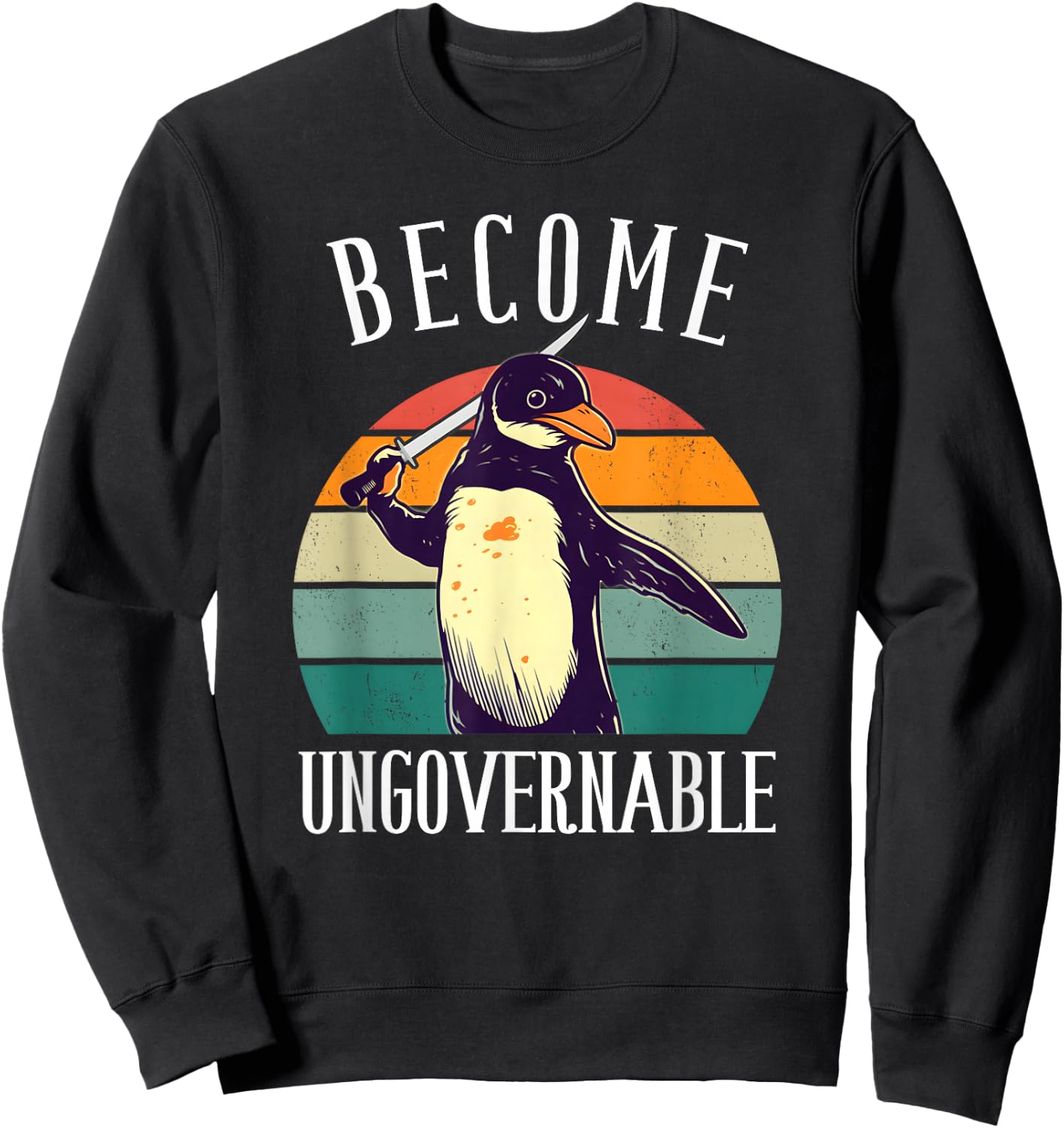 Become Ungovernable Meme - Funny Penguin Meme Retro Vintage Sweatshirt - Sweatshirt | Black