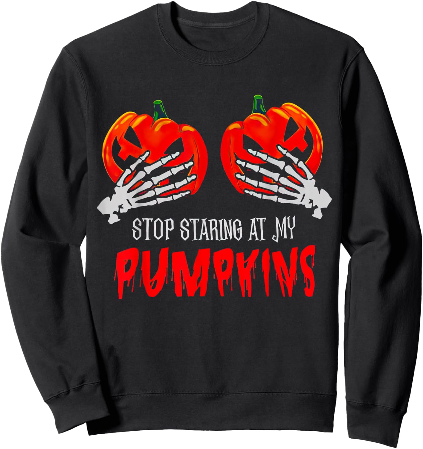 Stop Staring At My Pumpkins Funny Halloween Spooky Season Sweatshirt - Sweatshirt | Black