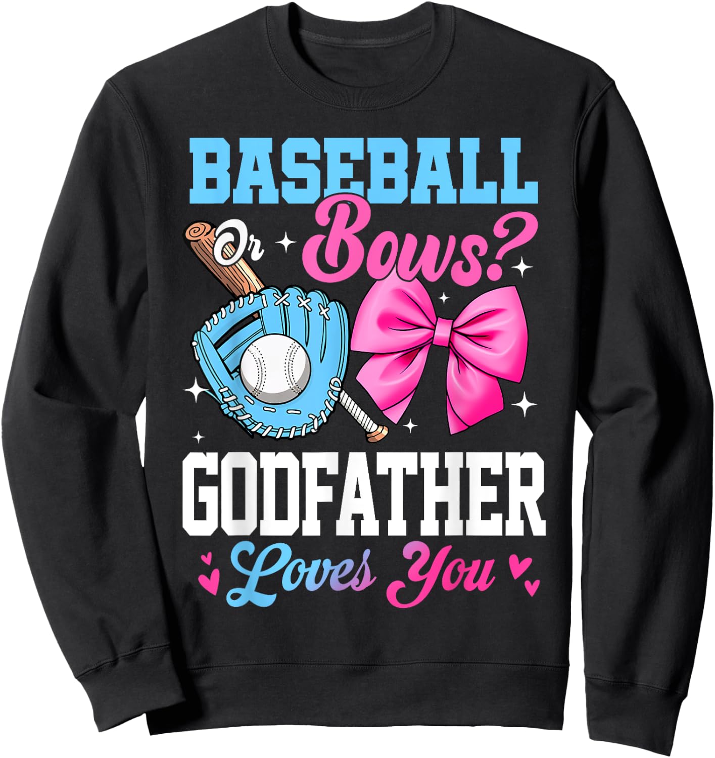 Baseball Or Bows Your Godfather Loves You Gender Reveal Sweatshirt - Sweatshirt | Black