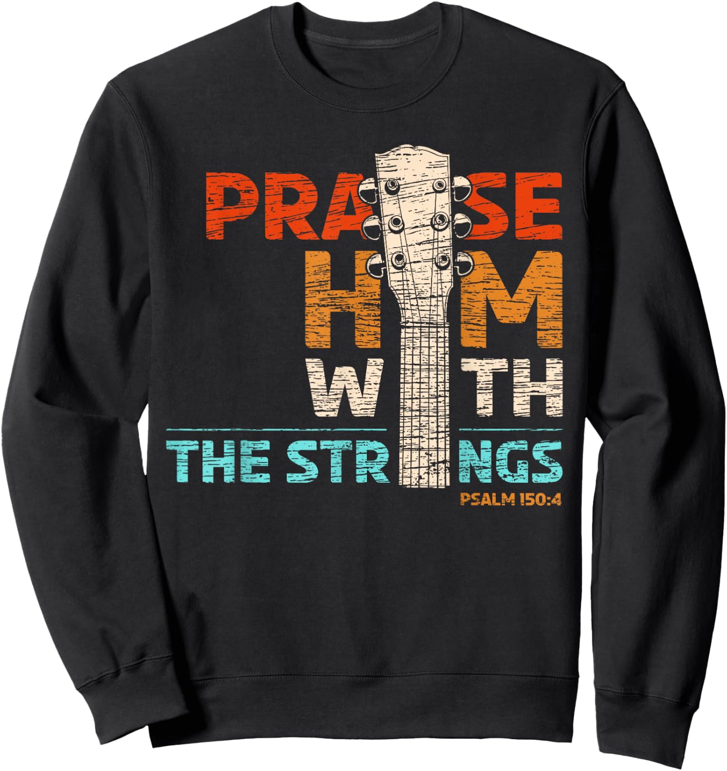 Praise Him With Strings - Psalm 150 Christian Guitar Player Sweatshirt - Sweatshirt | Black