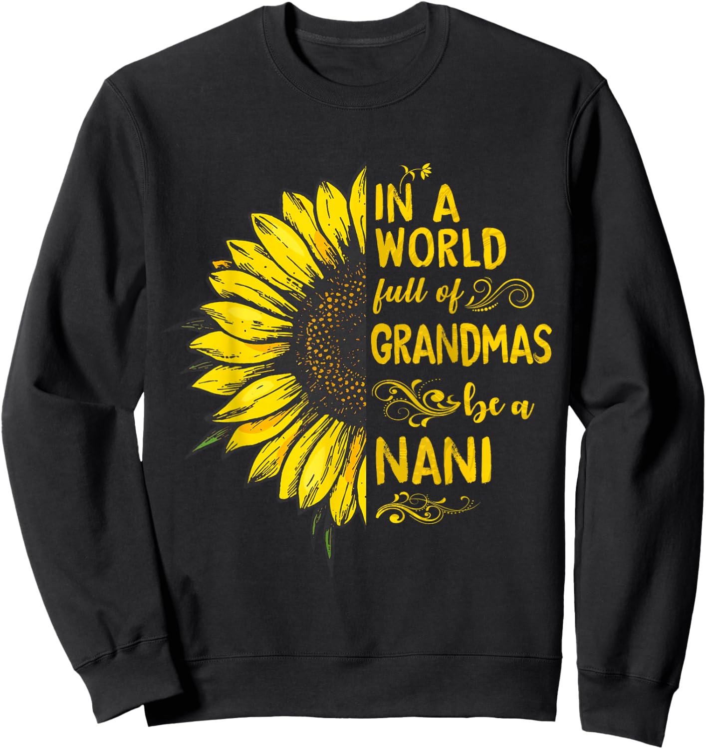 in a World Full of Grandmas be a NANI Sunflower Grandma Sweatshirt - Sweatshirt | Black