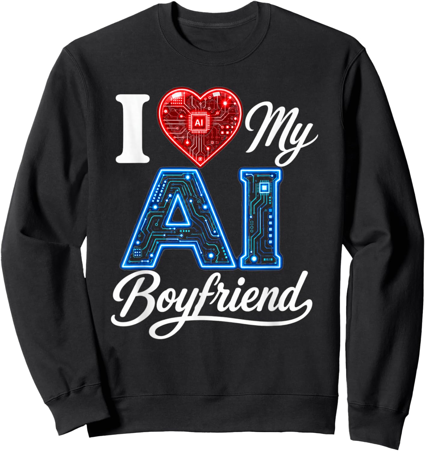 Men Women Saying I Love My AI Boyfriend Funny Sweatshirt - Sweatshirt | Black