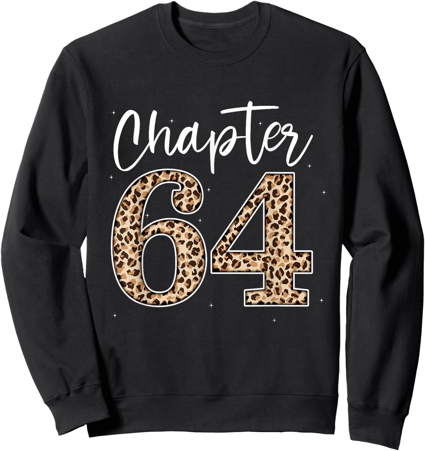 Chapter 64 Leopard For 64th Birthday Men and Women Sweatshirt - Sweatshirt | Black