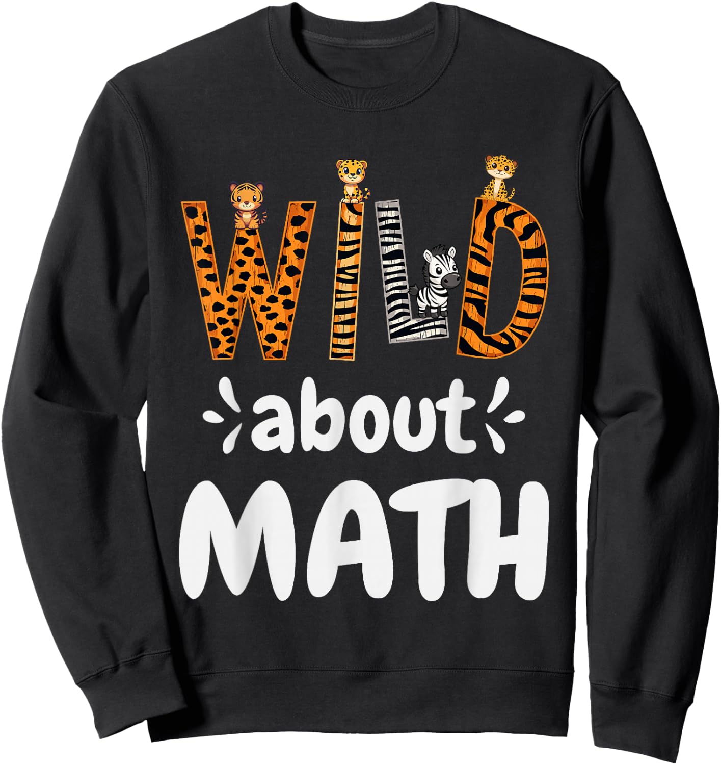 Wild about Math, Pi Mathematics Teacher Physics Student Sweatshirt - Sweatshirt | Black