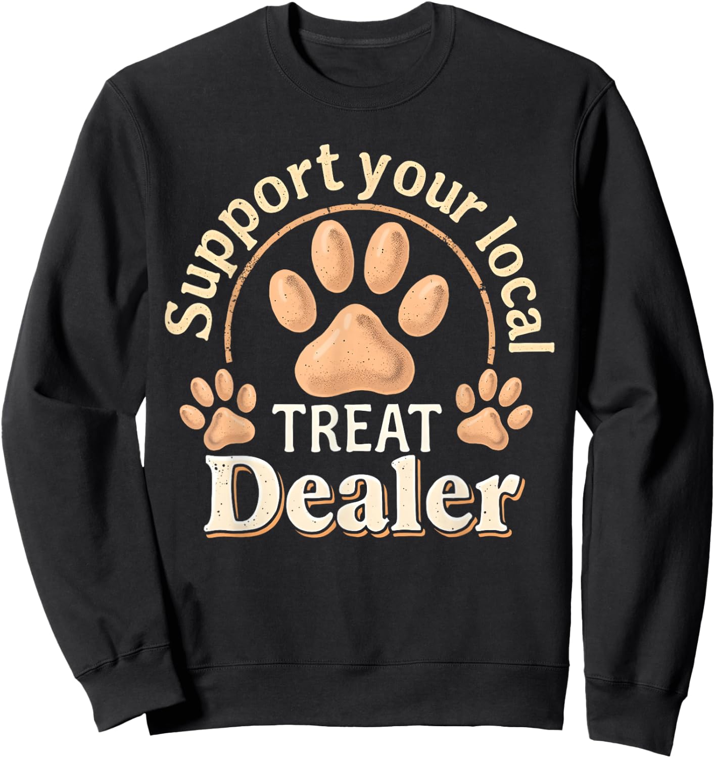 Support your local treat dealer Cute and Funny Dog Men Women Kids Sweatshirt - Sweatshirt | Black