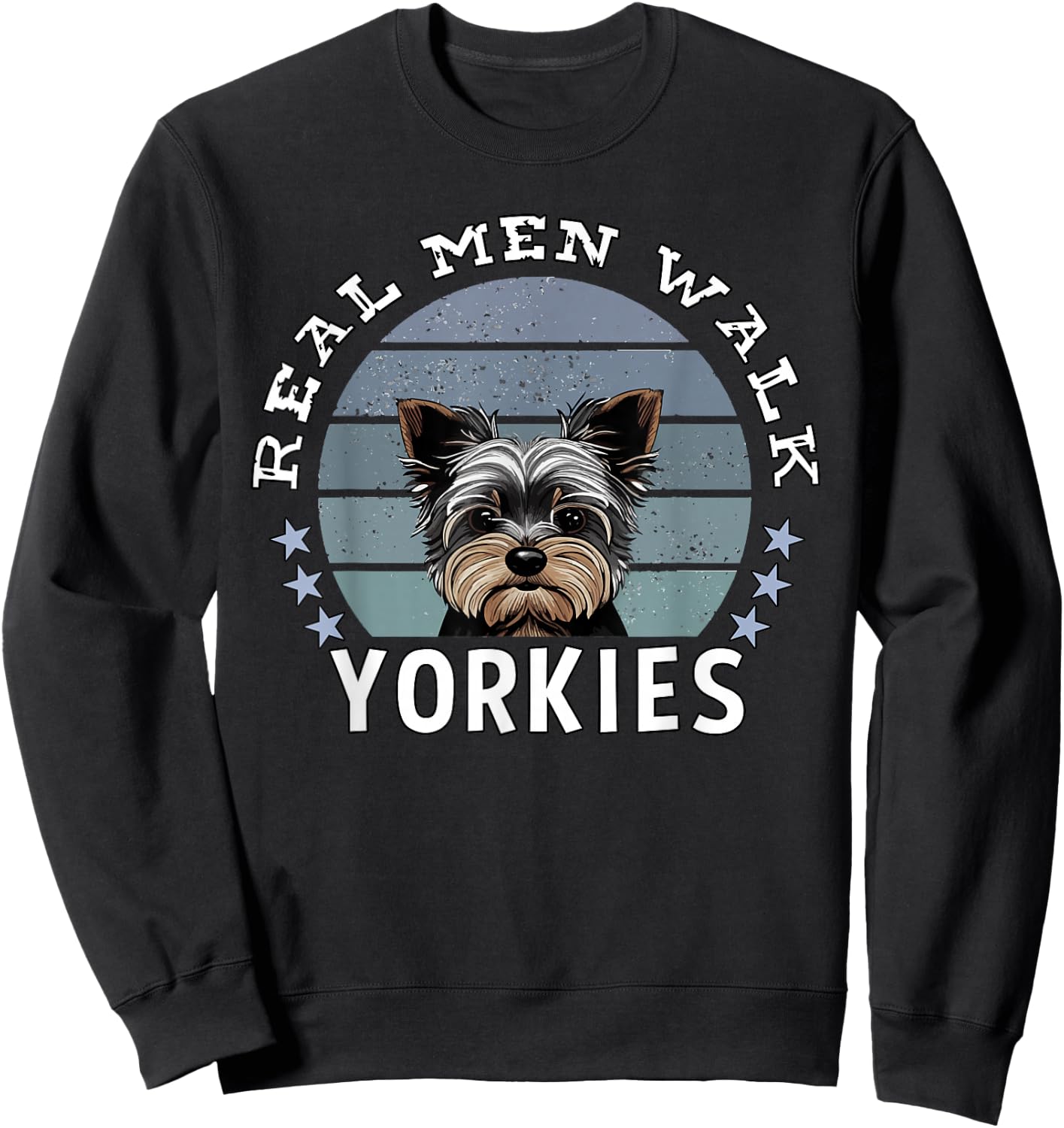 "Real Men Walk Yorkies" Yorkshire Terrier Funny Yorkie Dad Sweatshirt - Sweatshirt | Black