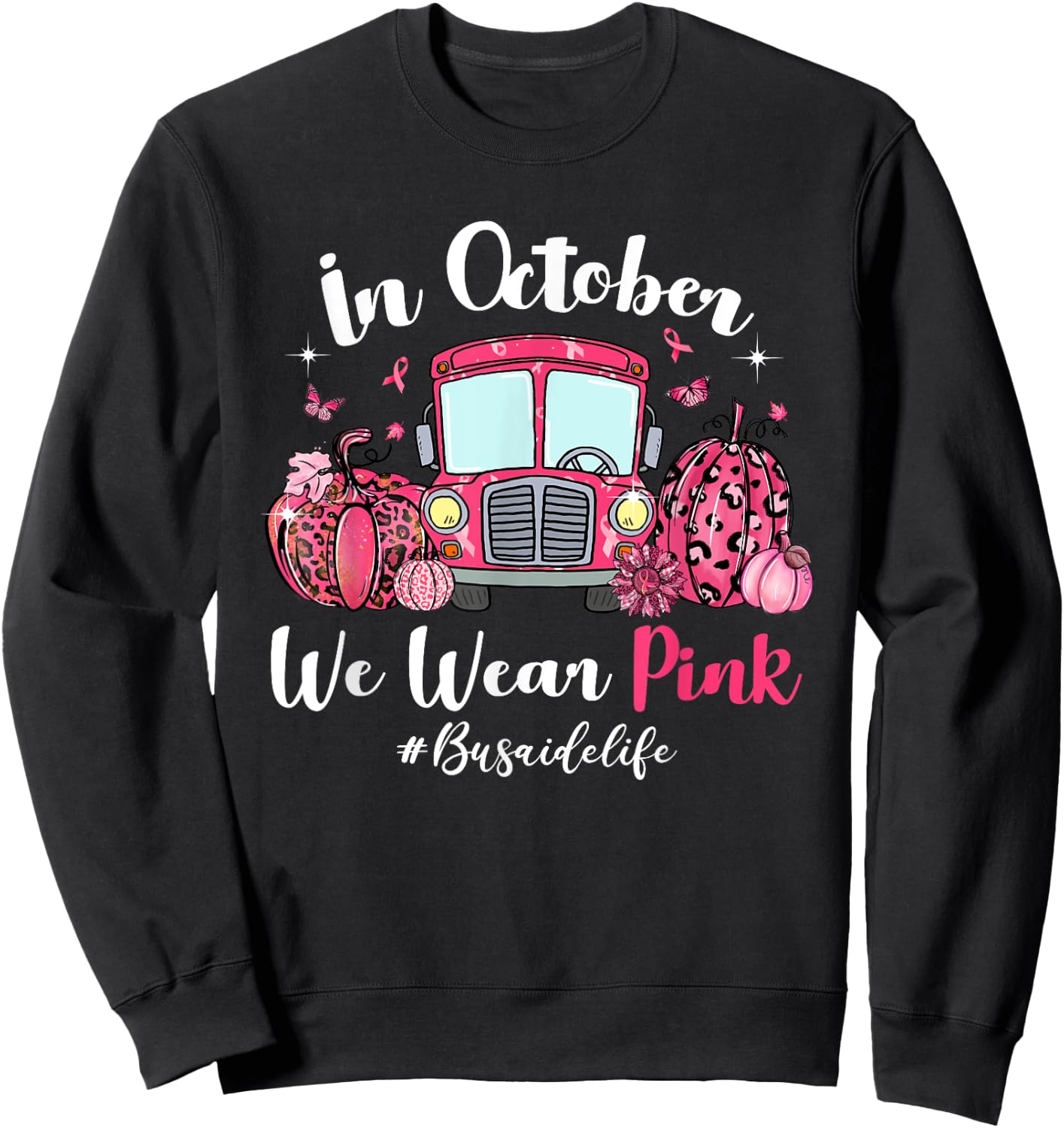 In October We Wear Pink Bus Aide Life Breast Cancer Gifts Sweatshirt - Sweatshirt | Black