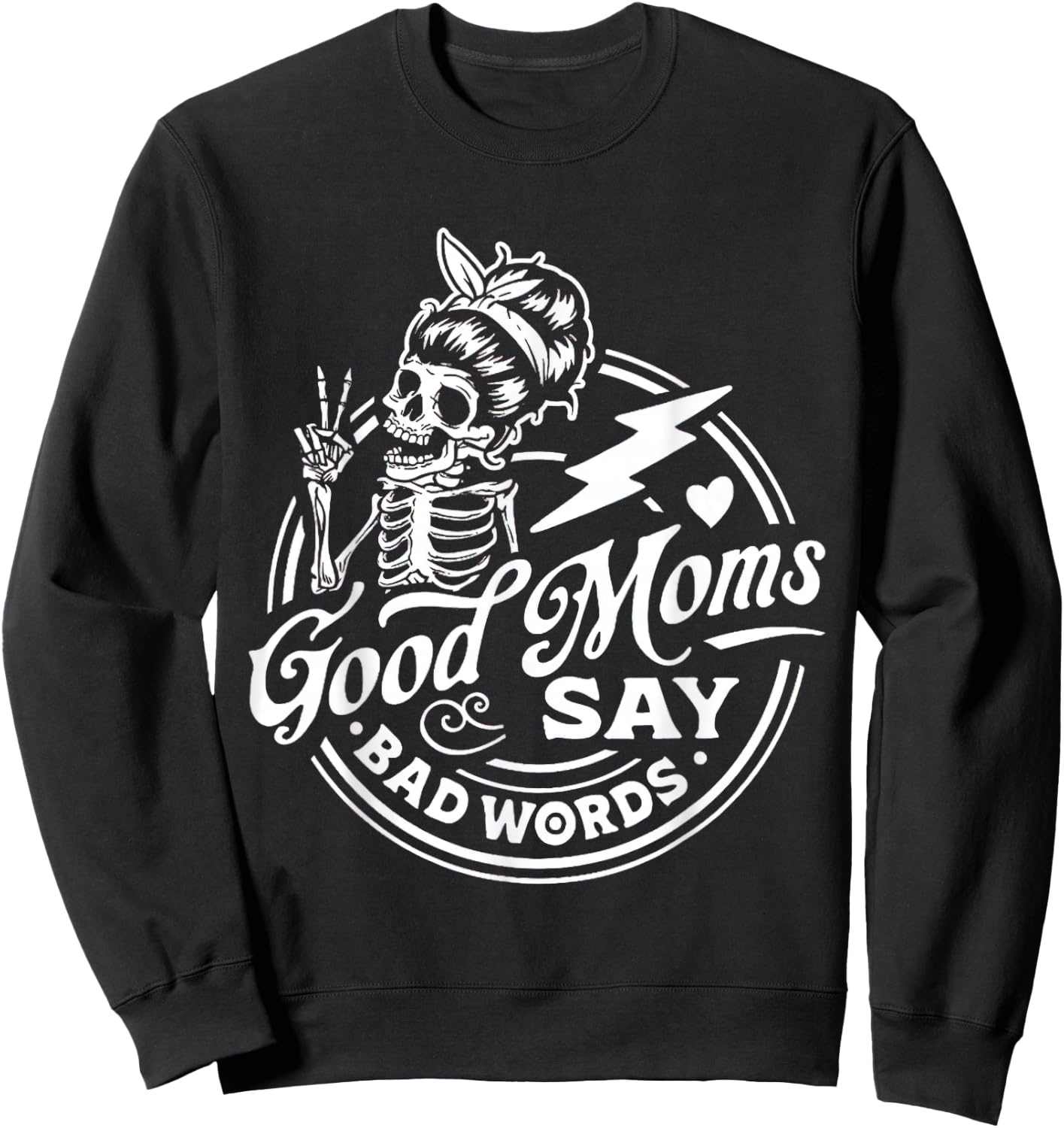 Good Mom Says Bad Words Messy Bun Skull Thanksiving Sweatshirt - Sweatshirt | Black