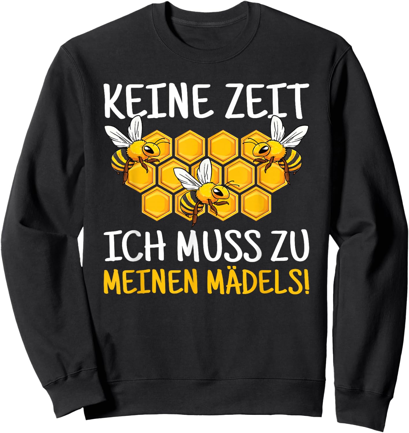 with German Text "Ich Muss Zu Meinen Mädels Biene Bienkeeter" [German Language], black Sweatshirt - Sweatshirt | Black