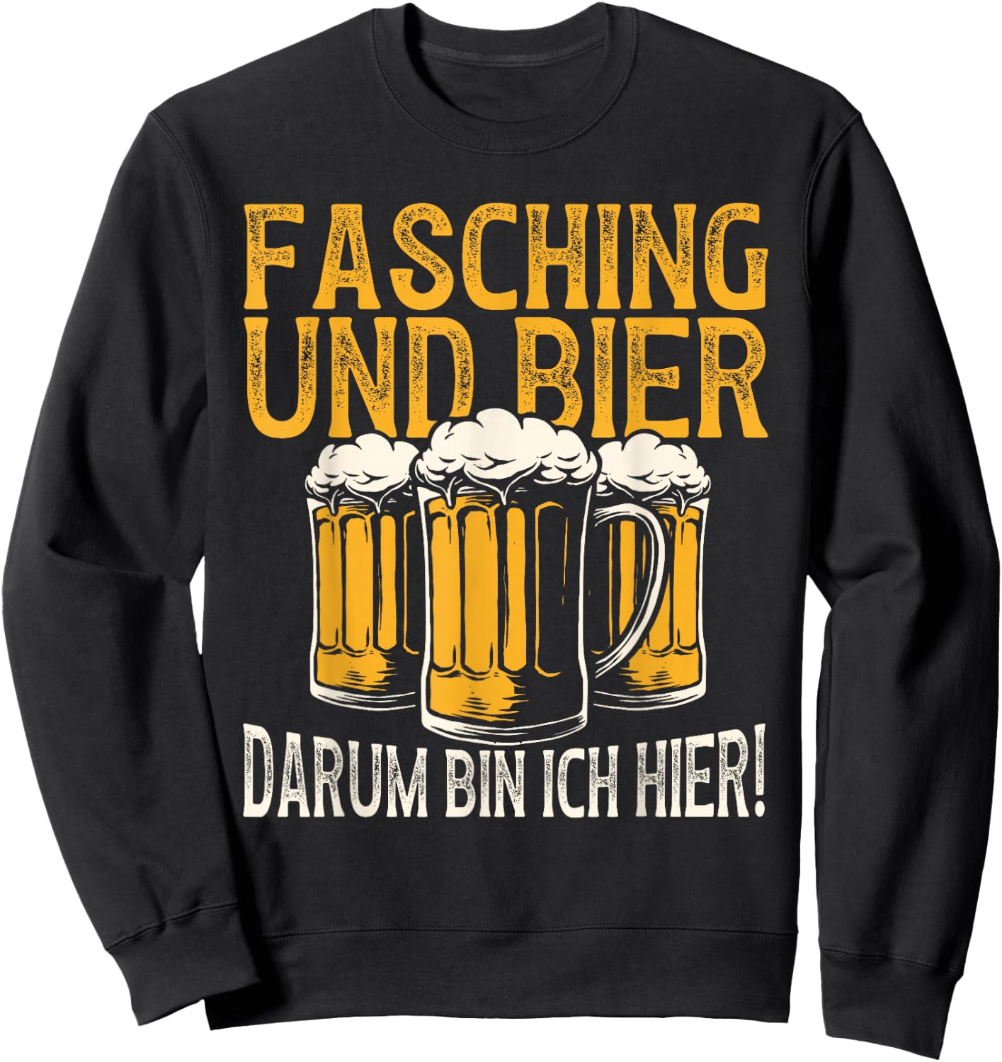 Fasching Und Bier Darum Bin Ich Hier Carnival Costume Men's , black Sweatshirt - Sweatshirt | Black