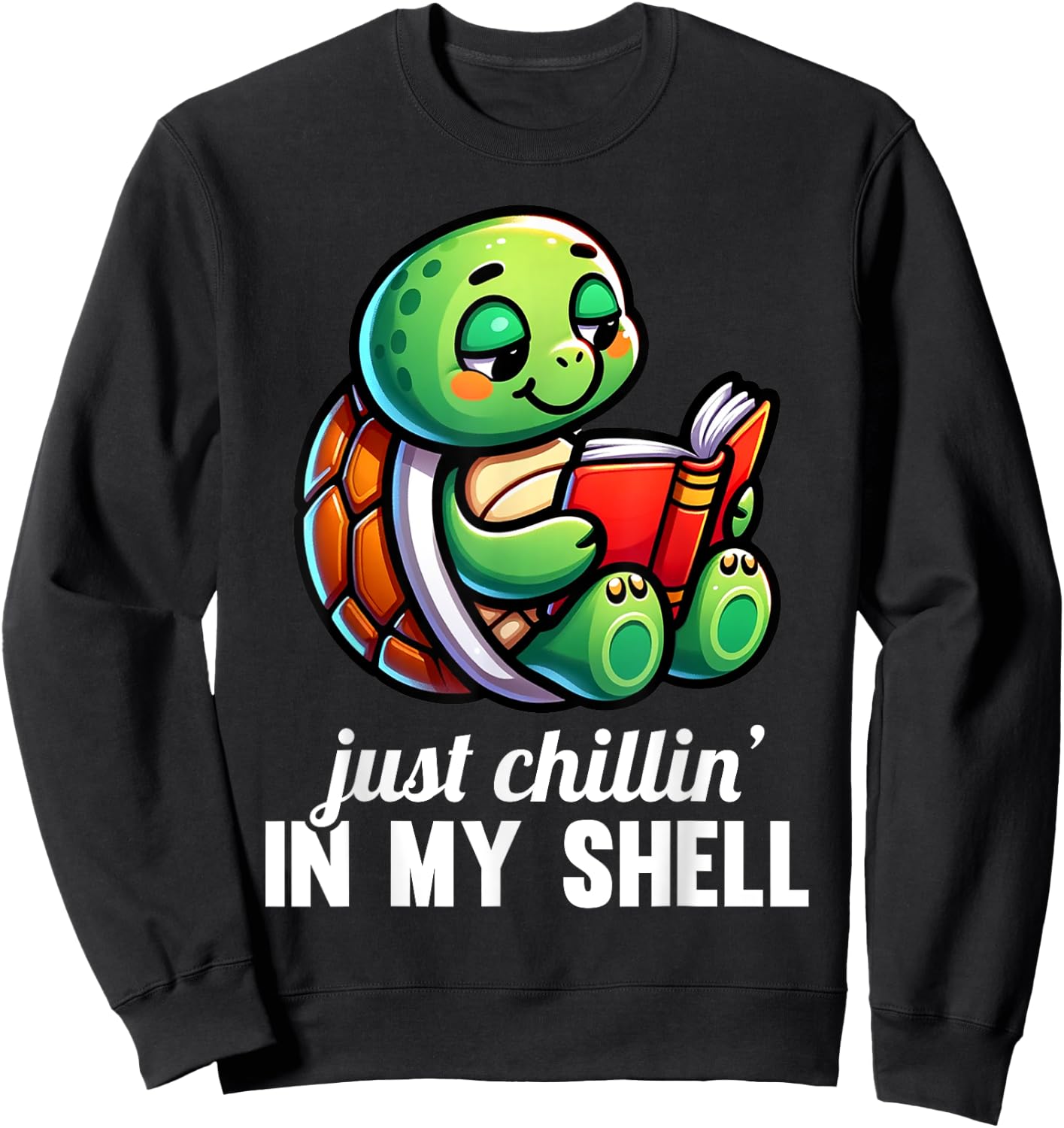 Just Chillin In My Shell Turtles Turtle Lover Graphic Sweatshirt - Sweatshirt | Black