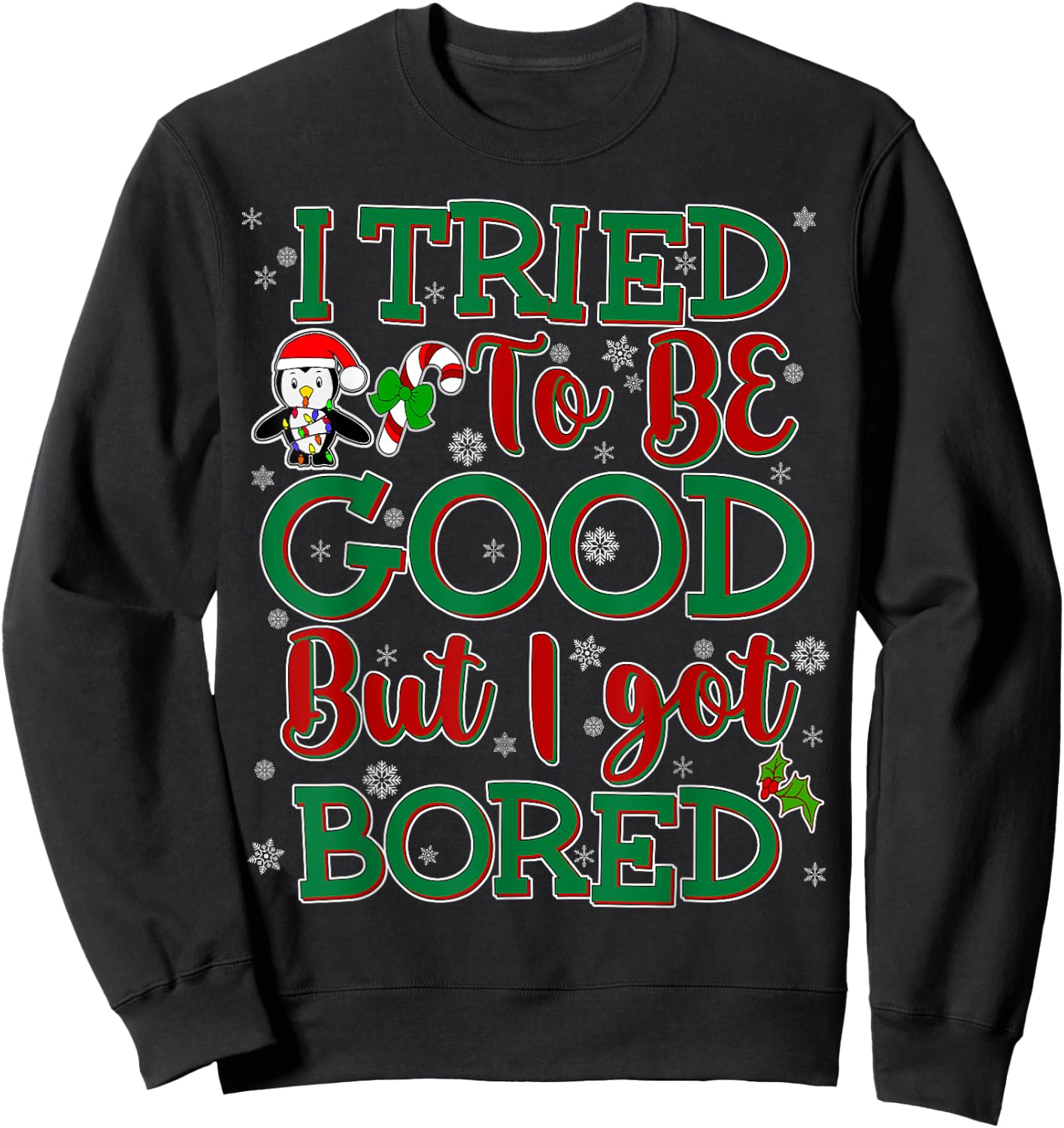 Tried To Be Good But I Got Bored Funny Christmas Sweatshirt - Sweatshirt | Black