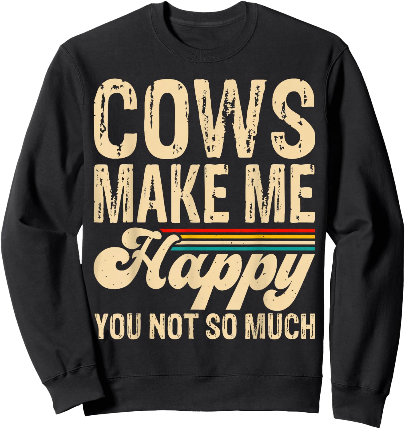 Cows Make Me Happy You Not So Much Sweatshirt - Sweatshirt | Black