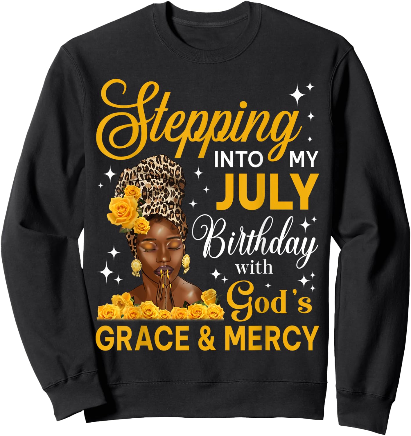 Stepping Into My July Birthday Religious Bday Afro Woman Sweatshirt - Sweatshirt | Black