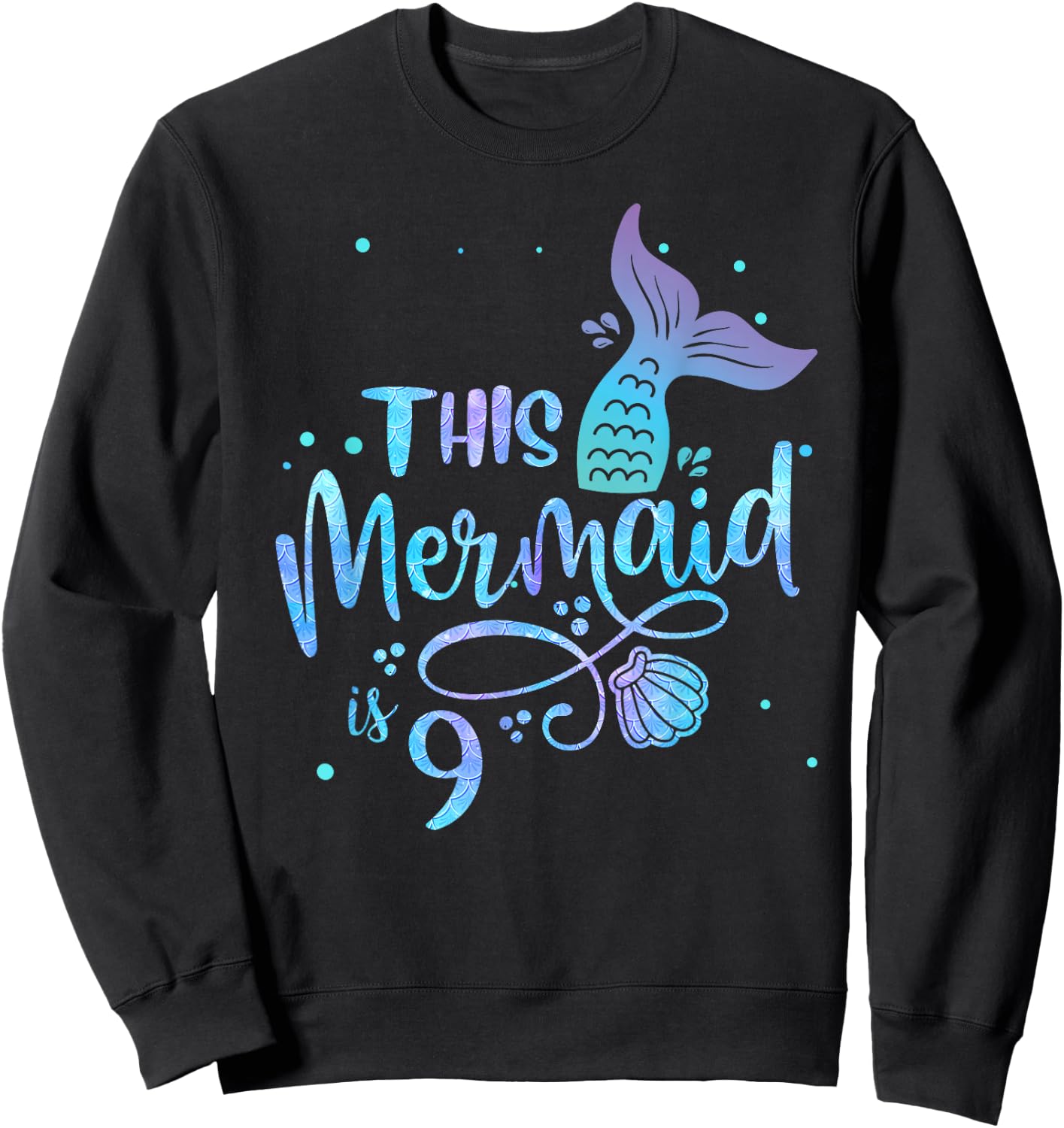 This Mermaid Is 9 Years Old 9th Birthday Little Mermaids Sweatshirt - Sweatshirt | Black