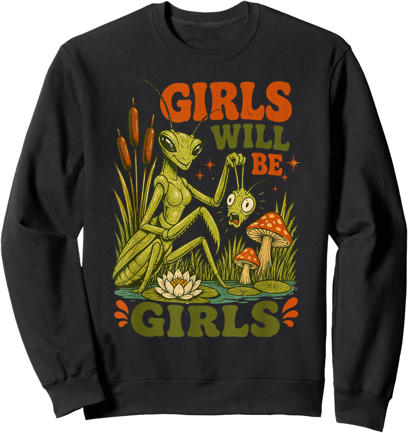 Girls Will Be Girls Praying Mantis Funny Retro Nature Sweatshirt - Sweatshirt | Black