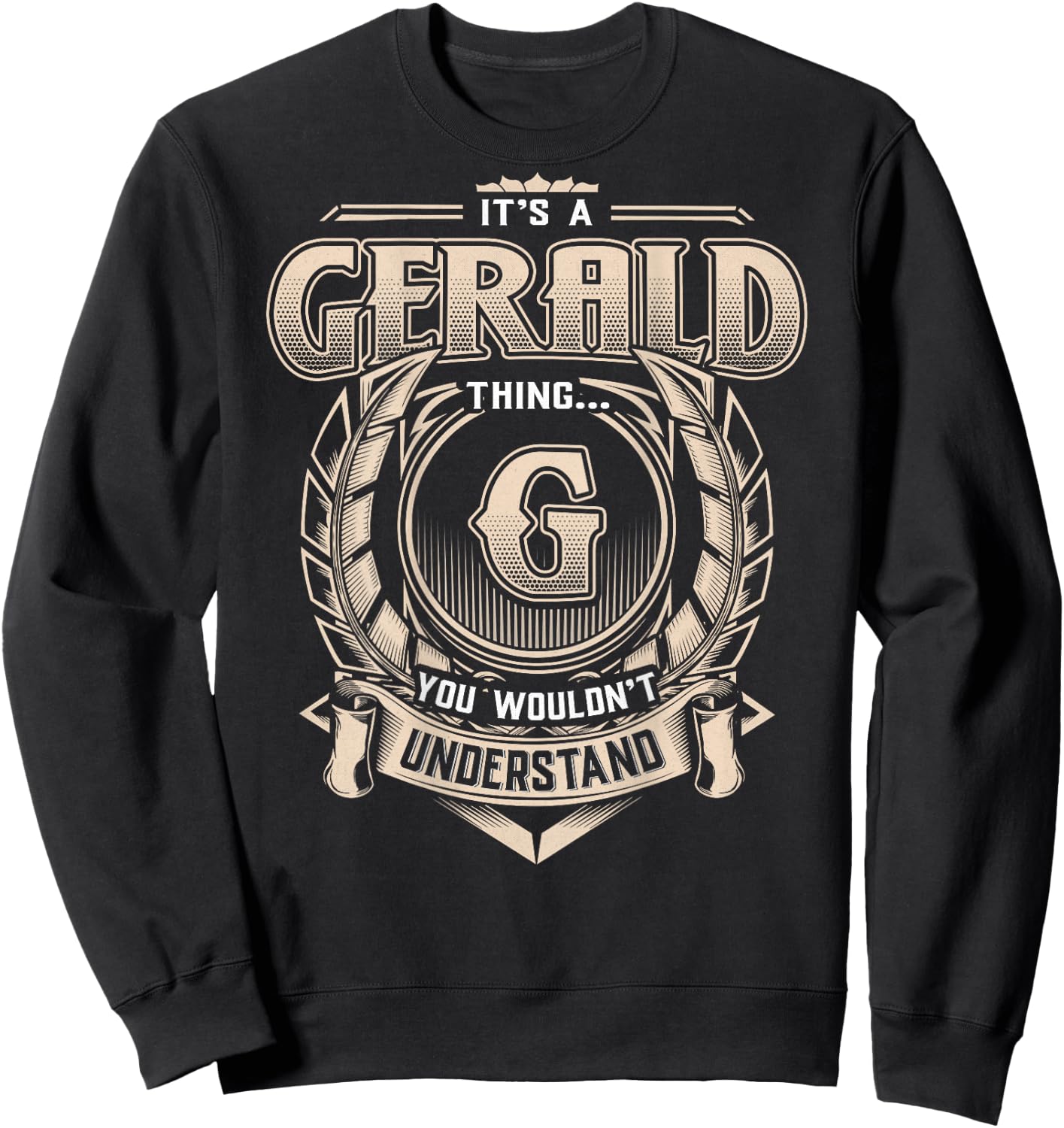 Gerald First Name - It's A Gerald Thing (On Back) Sweatshirt - Sweatshirt | Black