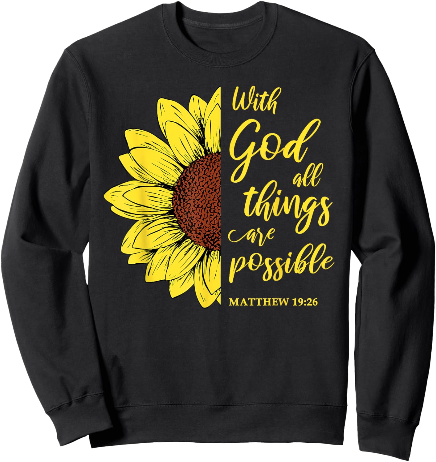 With God All Things Are Possible Sunflower Matthew 19:26 Sweatshirt - Sweatshirt | Black