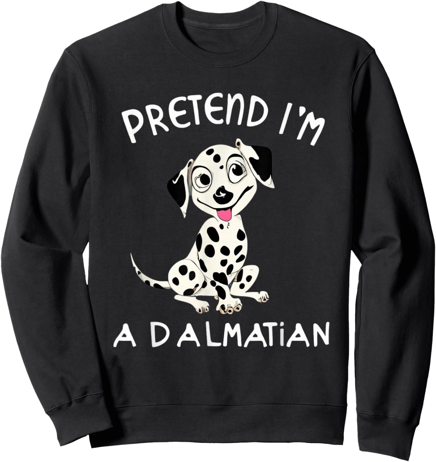 Pretend Im a Dalmatian Dog Halloween DYI Costume Sweatshirt - Sweatshirt | Black