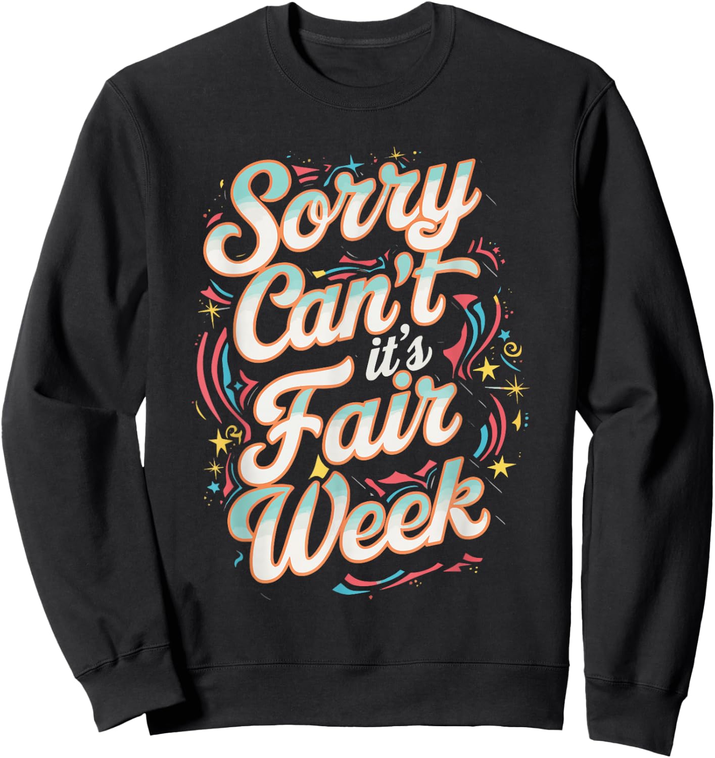 Sorry Can't It's Fair Week Sweatshirt - Sweatshirt | Black