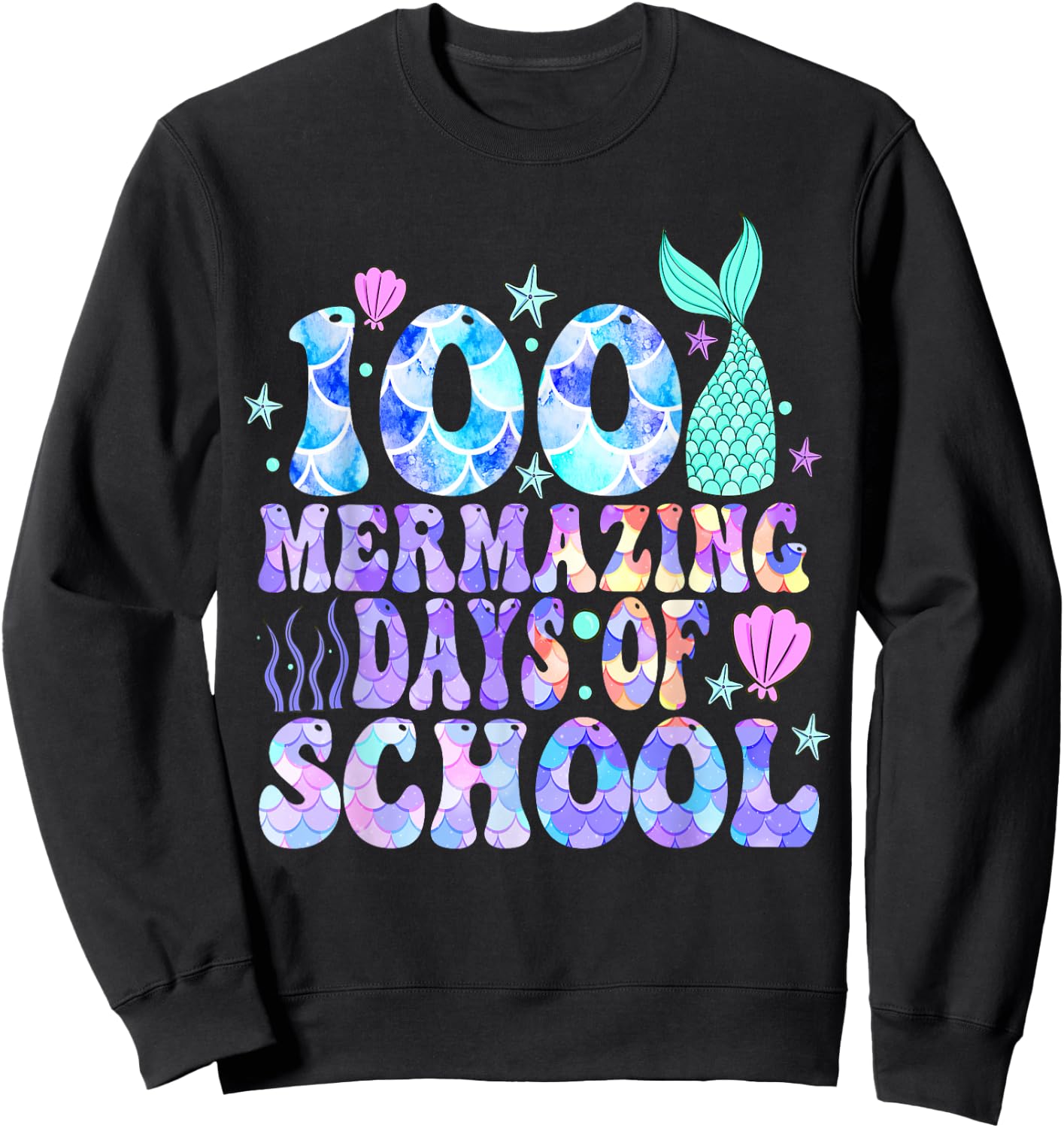 100 Mermazing Days Of School 100th Day Of School Mermaid Sweatshirt - Sweatshirt | Black