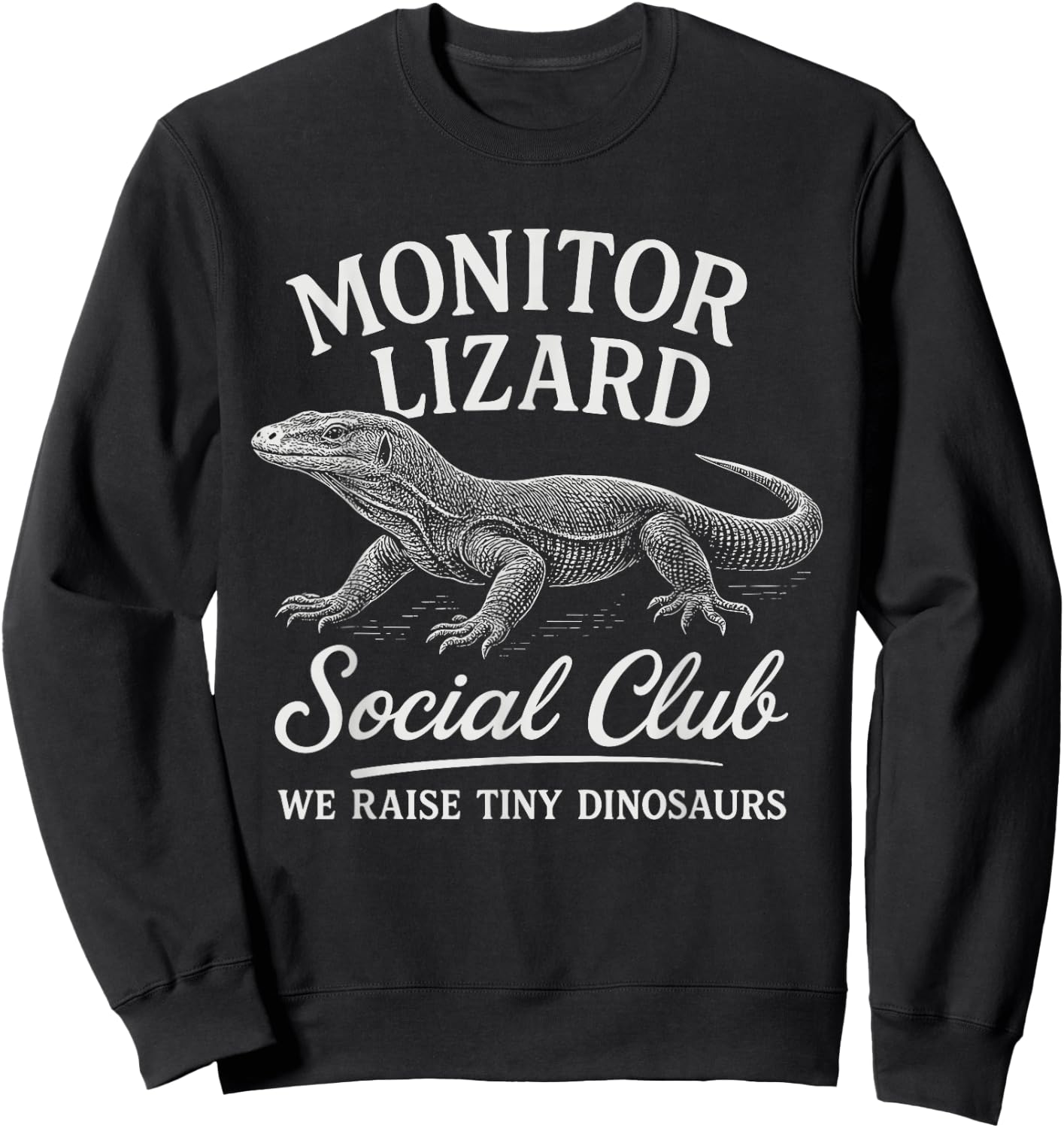 Monitor Lizard Social Club We Raise Tiny Dinosaurs Sweatshirt - Sweatshirt | Black