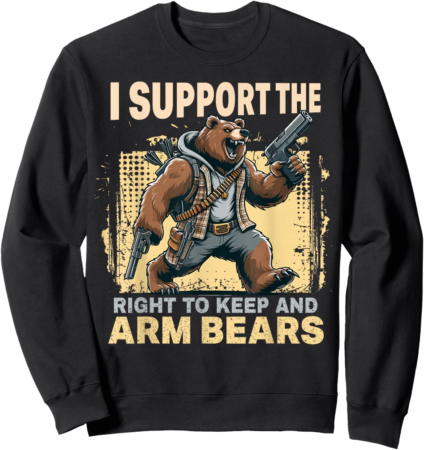 I Support the Right to Keep and Arm Bears Funny Meme Design Sweatshirt - Sweatshirt | Black