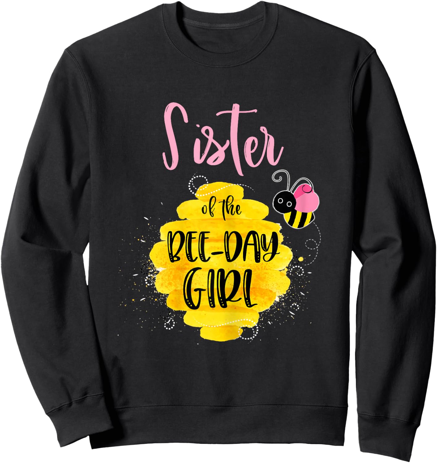 Sister Bee Day Girl Birthday Honeybee Bday Party Family Sweatshirt - Sweatshirt | Black
