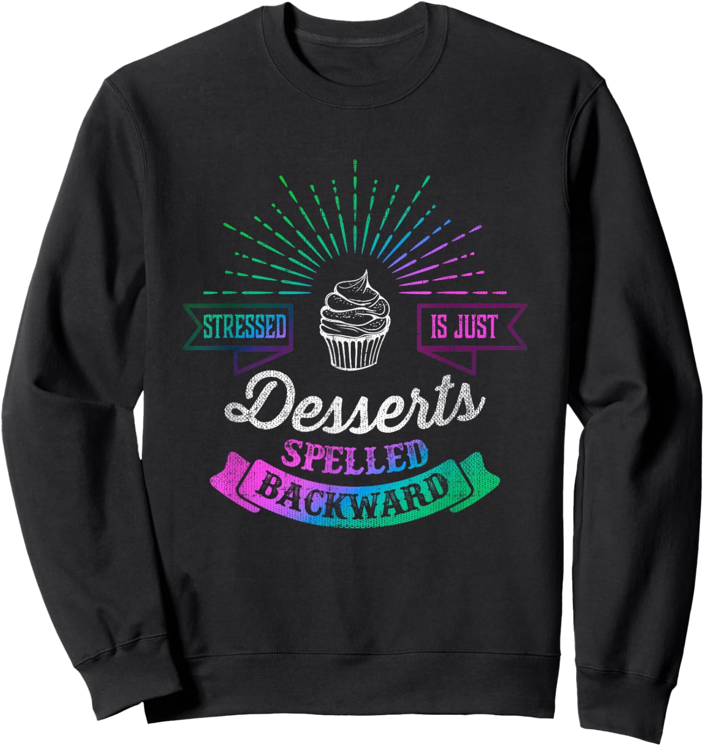 Stressed is Just Desserts Spelled Backwards Sweatshirt - Sweatshirt | Black