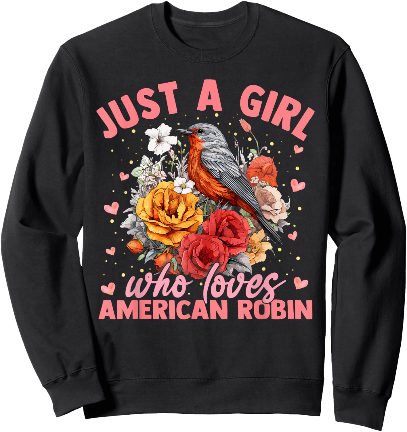 American Robin Bird Just A Girl Who Loves American Robin Sweatshirt - Sweatshirt | Black