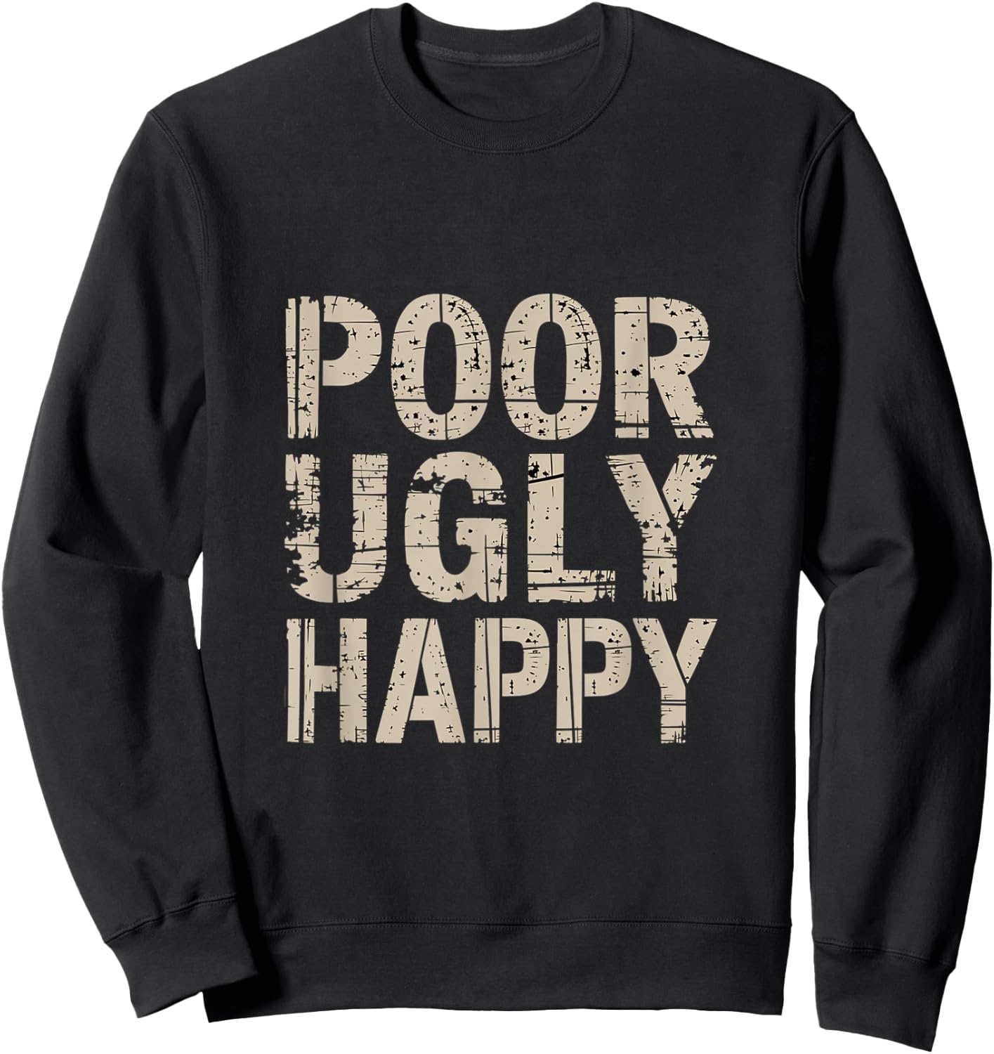 Poor Ugly Happy Humor Lifestyle Adulting Sweatshirt - Sweatshirt | Black