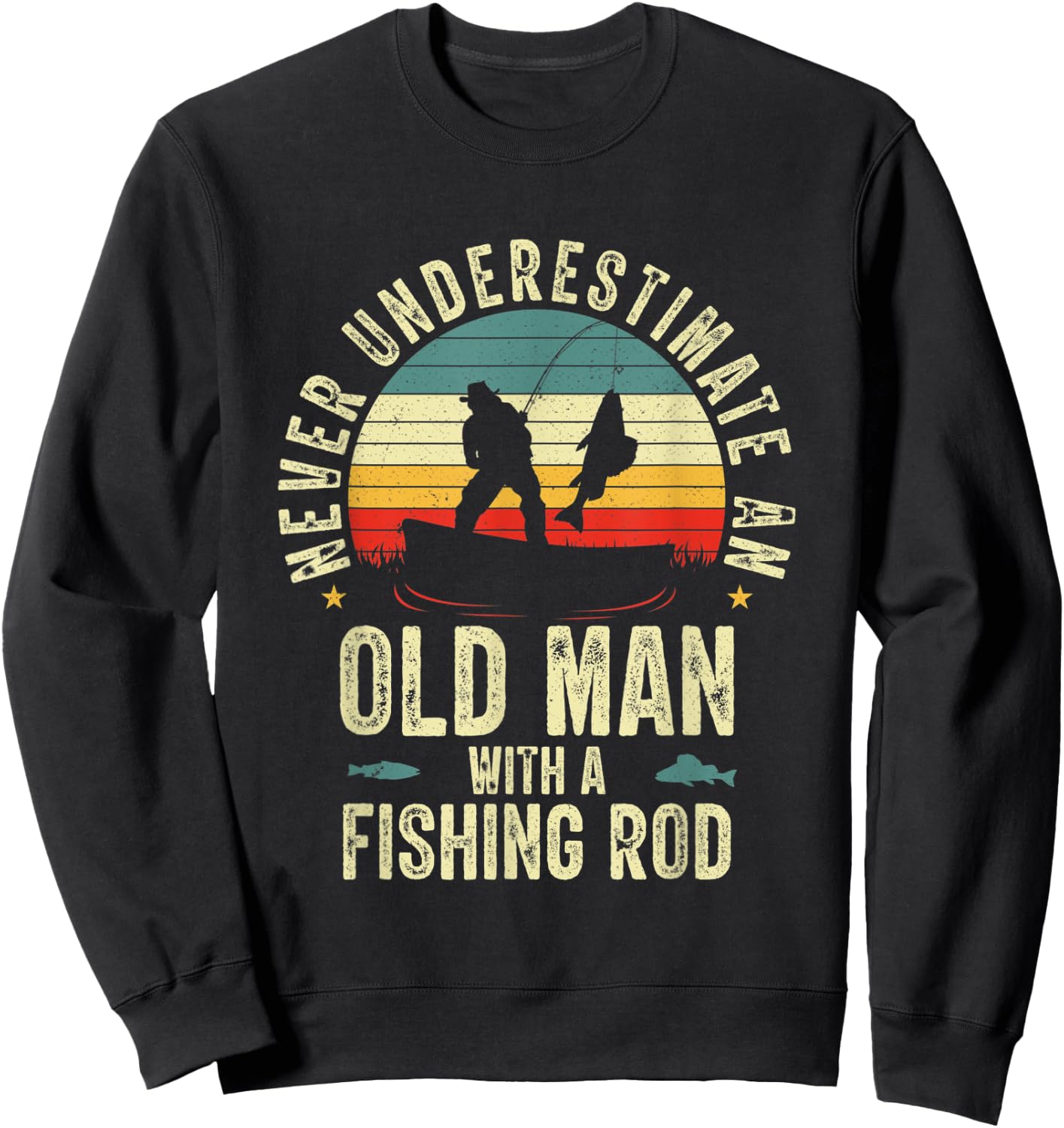 Never Underestimate An Old Man With A Fishing Rod Fisherman Sweatshirt - Sweatshirt | Black