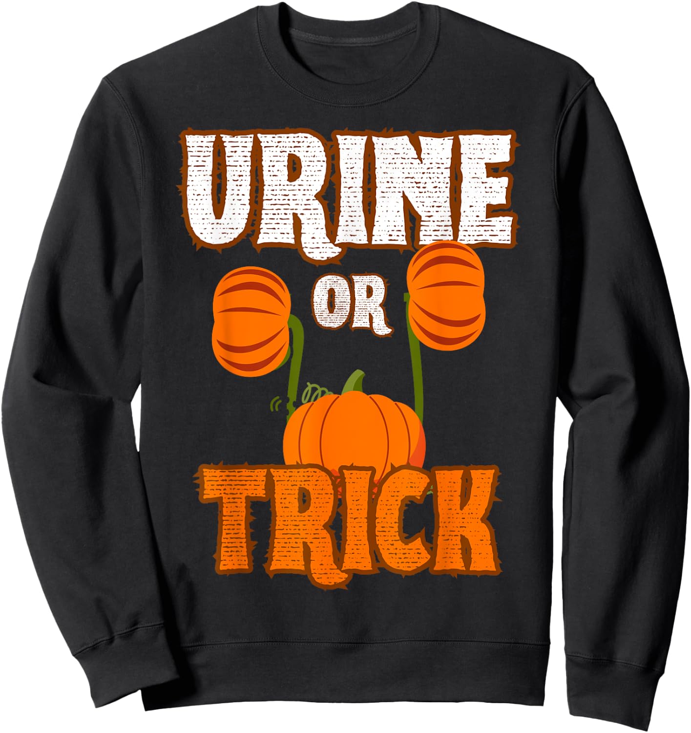 Urine Or Trick Funny Halloween Urologist Joke Sweatshirt - Sweatshirt | Black